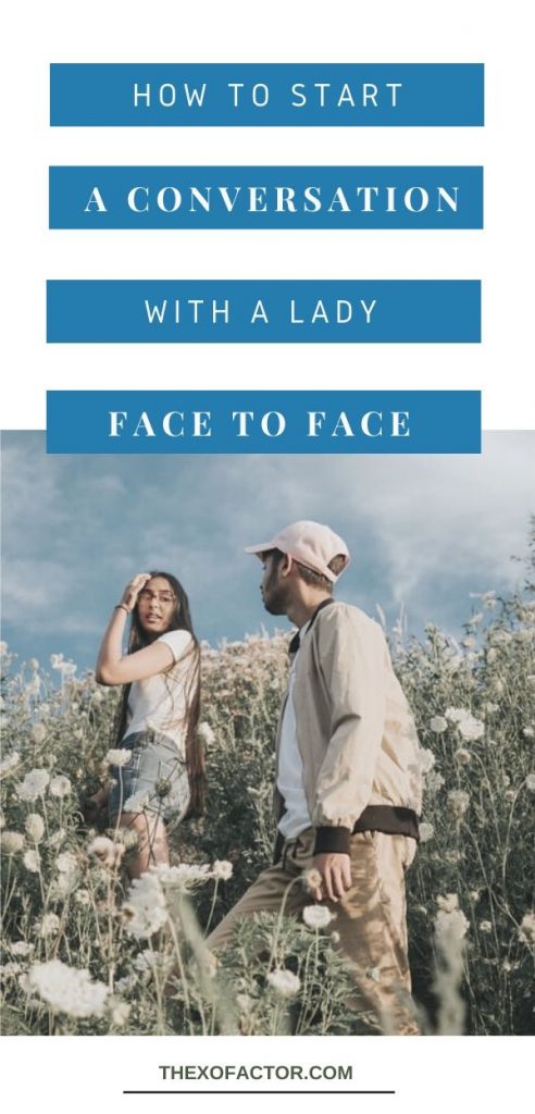 how to start a face to face conversation with a lady