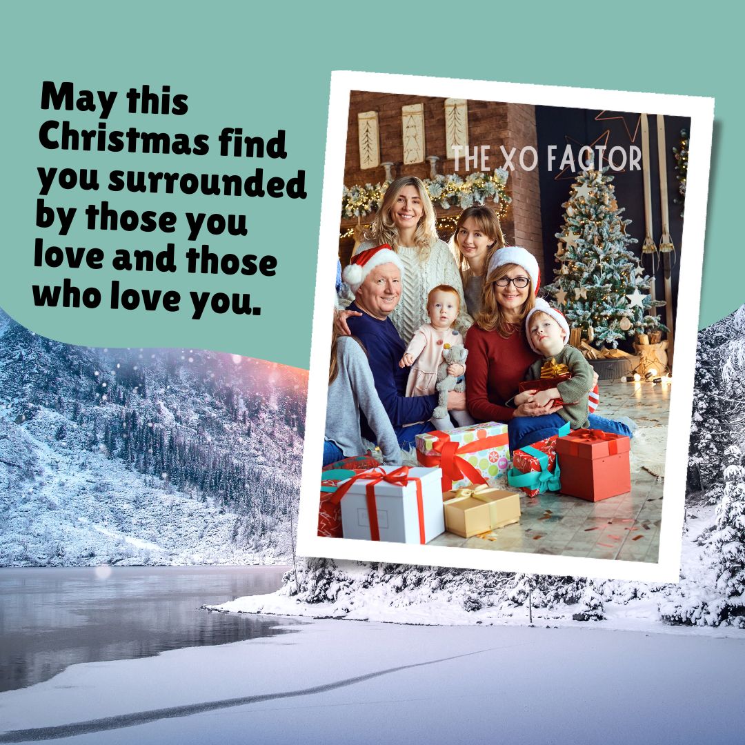 May this Christmas find you surrounded by those you love and those who love you