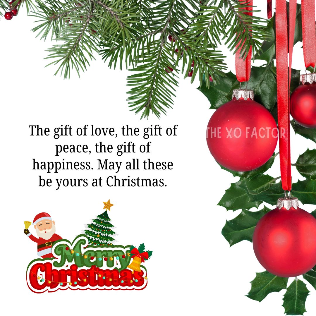 The gift of love, the gift of peace, the gift of happiness. May all these be yours at Christmas