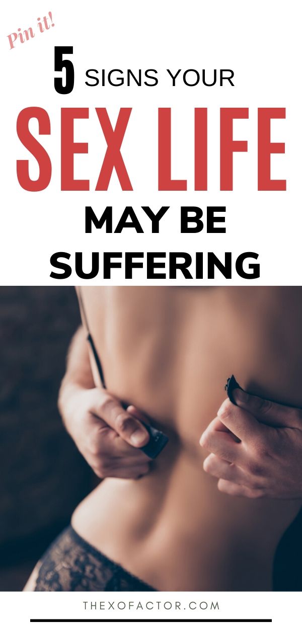 signs your sex life may be suffering