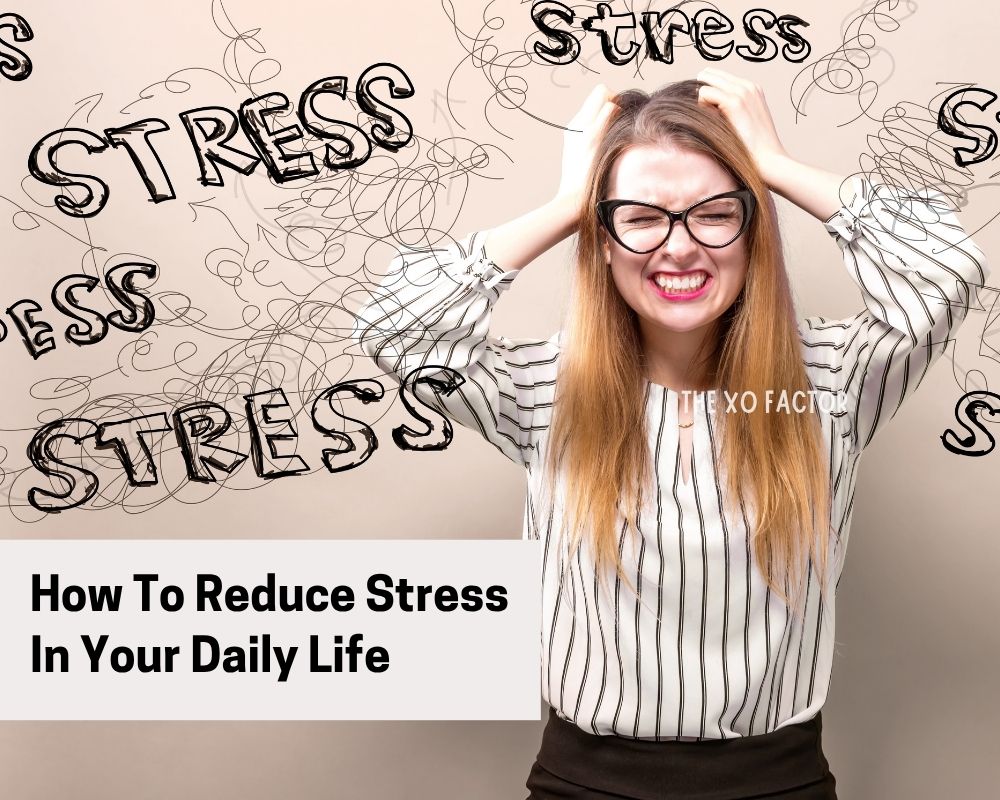 4 Steps You Can Take To Reduce Stress In Your Day to Day Life