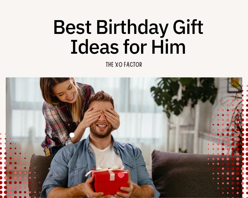 Best Birthday Gift Ideas for Him
