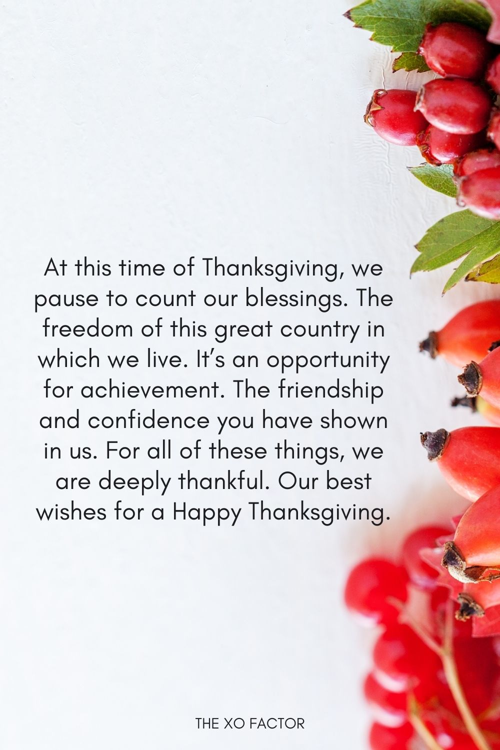 At this time of Thanksgiving, we pause to count our blessings. The freedom of this great country in which we live. It’s an opportunity for achievement. The friendship and confidence you have shown in us. For all of these things, we are deeply thankful. Our best wishes for a Happy Thanksgiving.