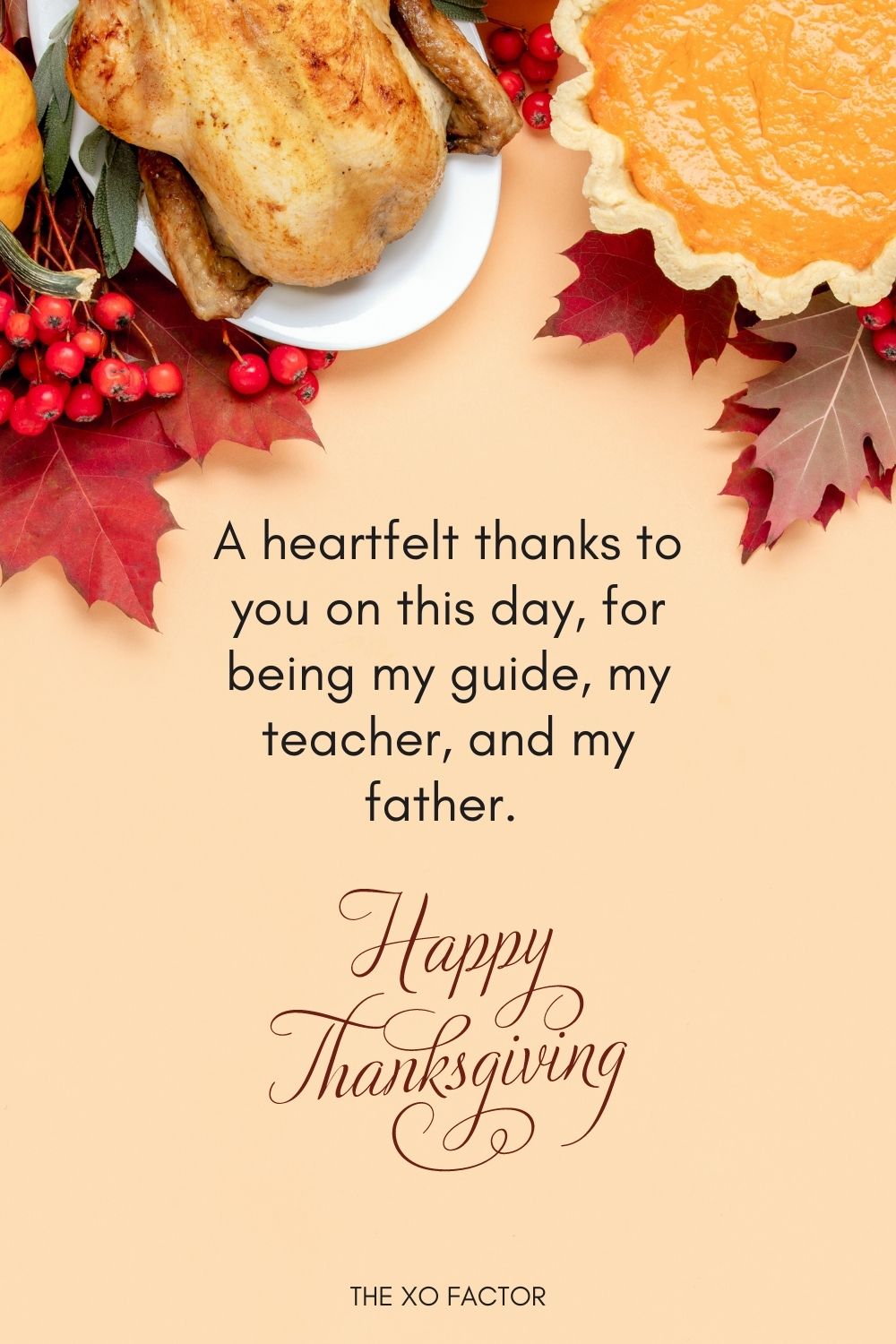 A heartfelt thanks to you on this day, for being my guide, my teacher, and my father. Happy Thanksgiving Dad!