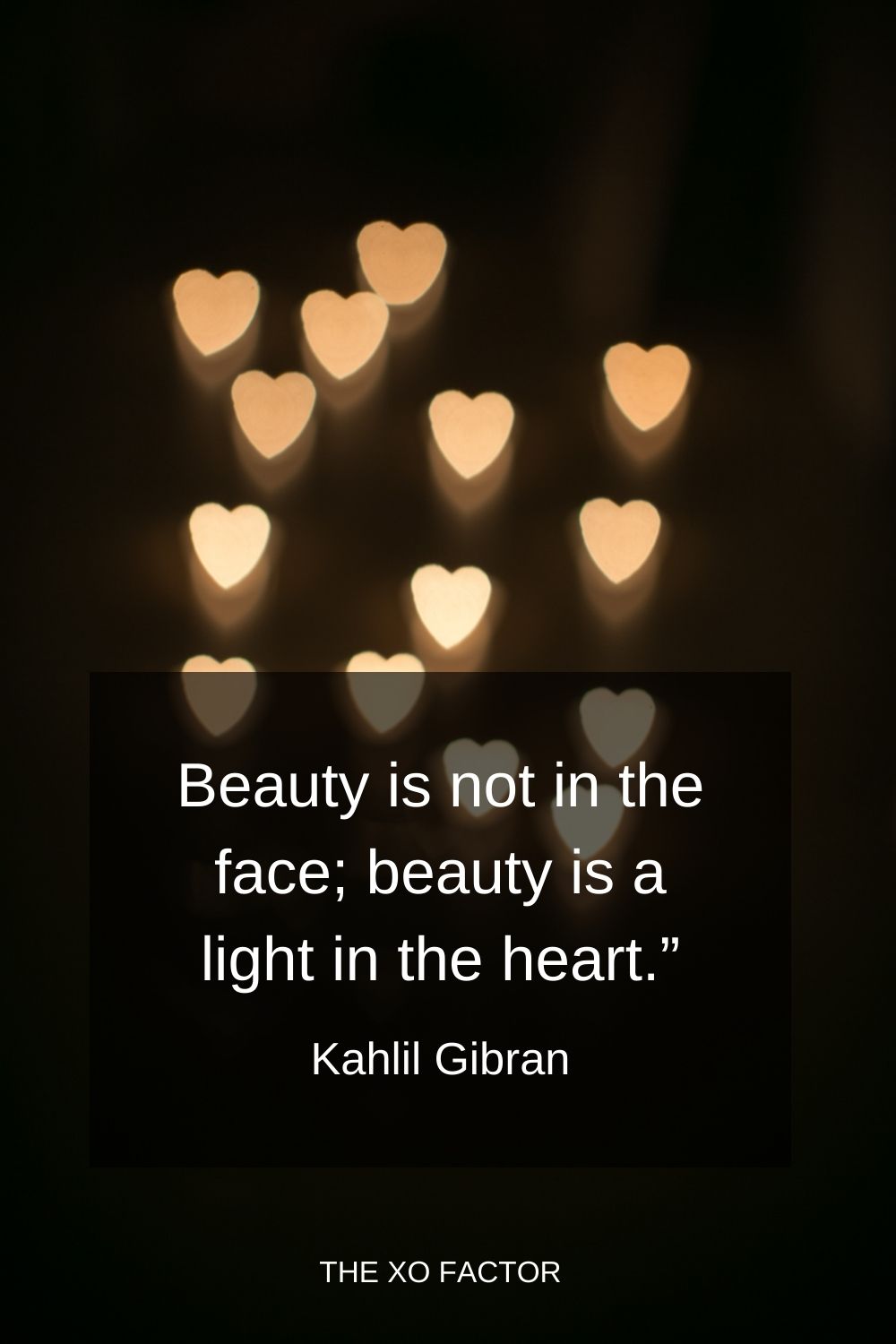 Beauty is not in the face; beauty is a light in the heart.” Kahlil Gibran beauty quotes
