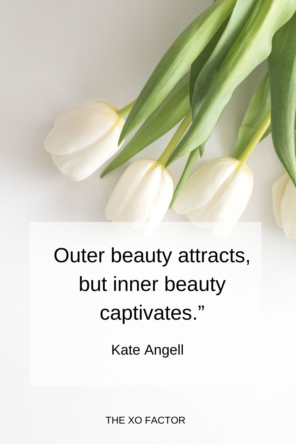 Outer beauty attracts, but inner beauty captivates.”-  Kate Angell beauty quotes