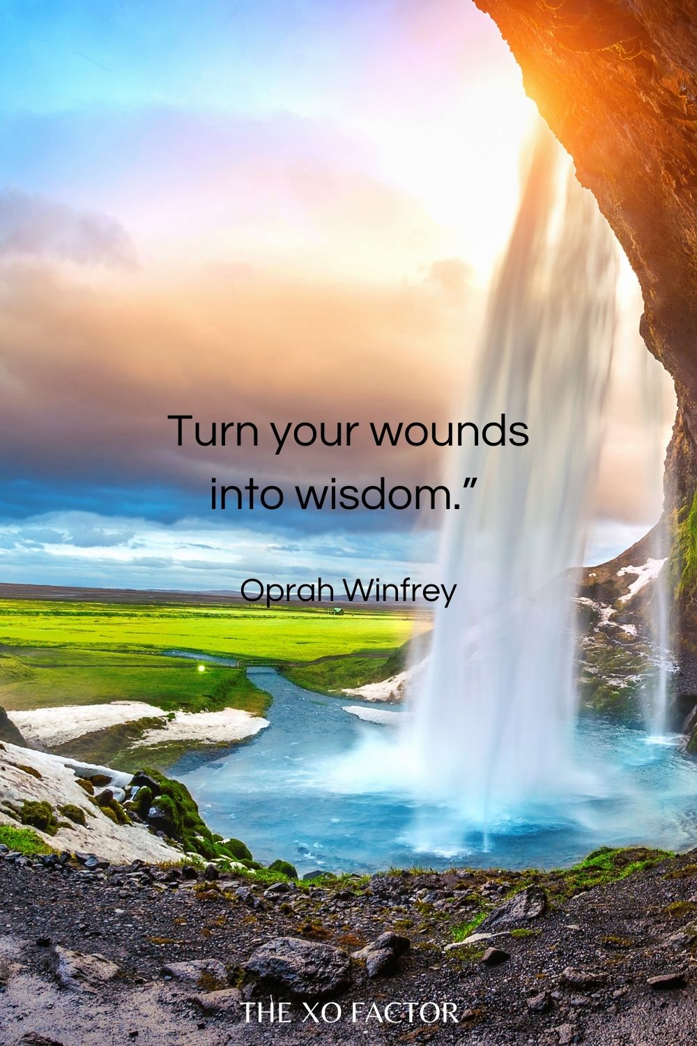 Turn your wounds into wisdom.”  Oprah Winfrey life quotes by famous people