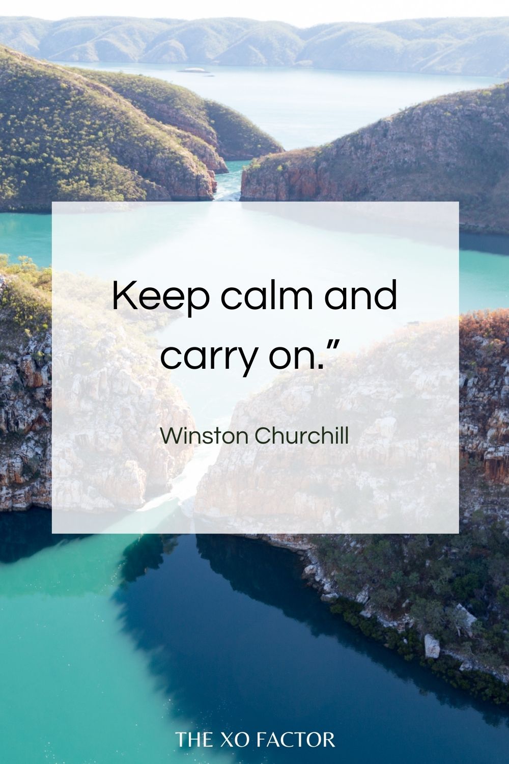 Keep calm and carry on.”  Winston Churchill