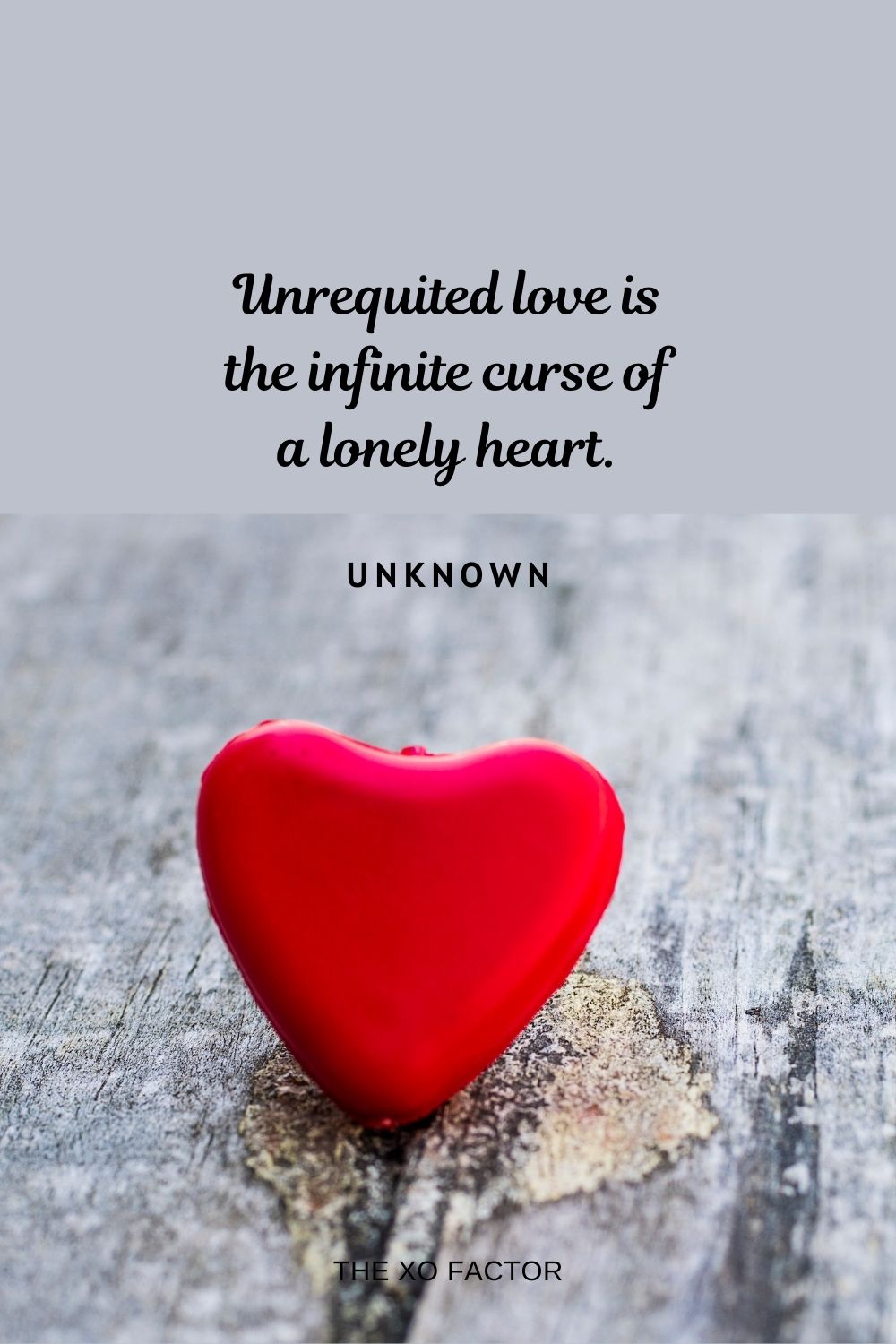 Unrequited love is the infinite curse of a lonely heart. Unknown unrequited love quotes