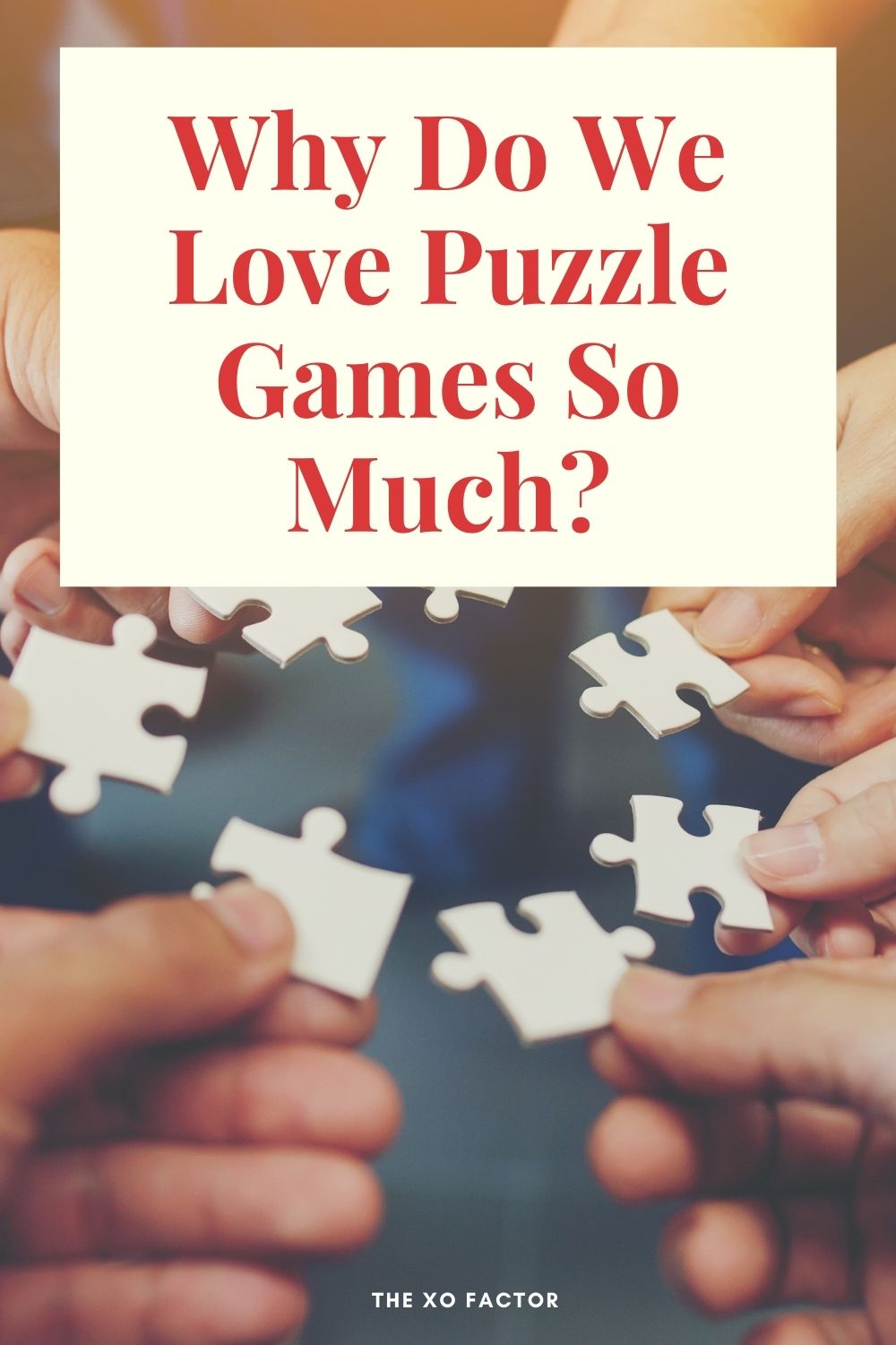 Puzzle Me This! Why Do We Love Puzzle Games So Much?