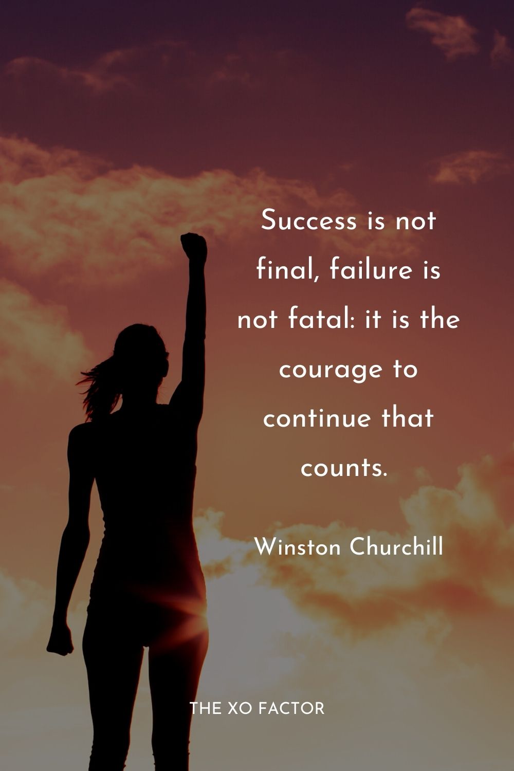Success is not final, failure is not fatal: it is the courage to continue that counts.  Winston Churchill  Best Success Quotes
