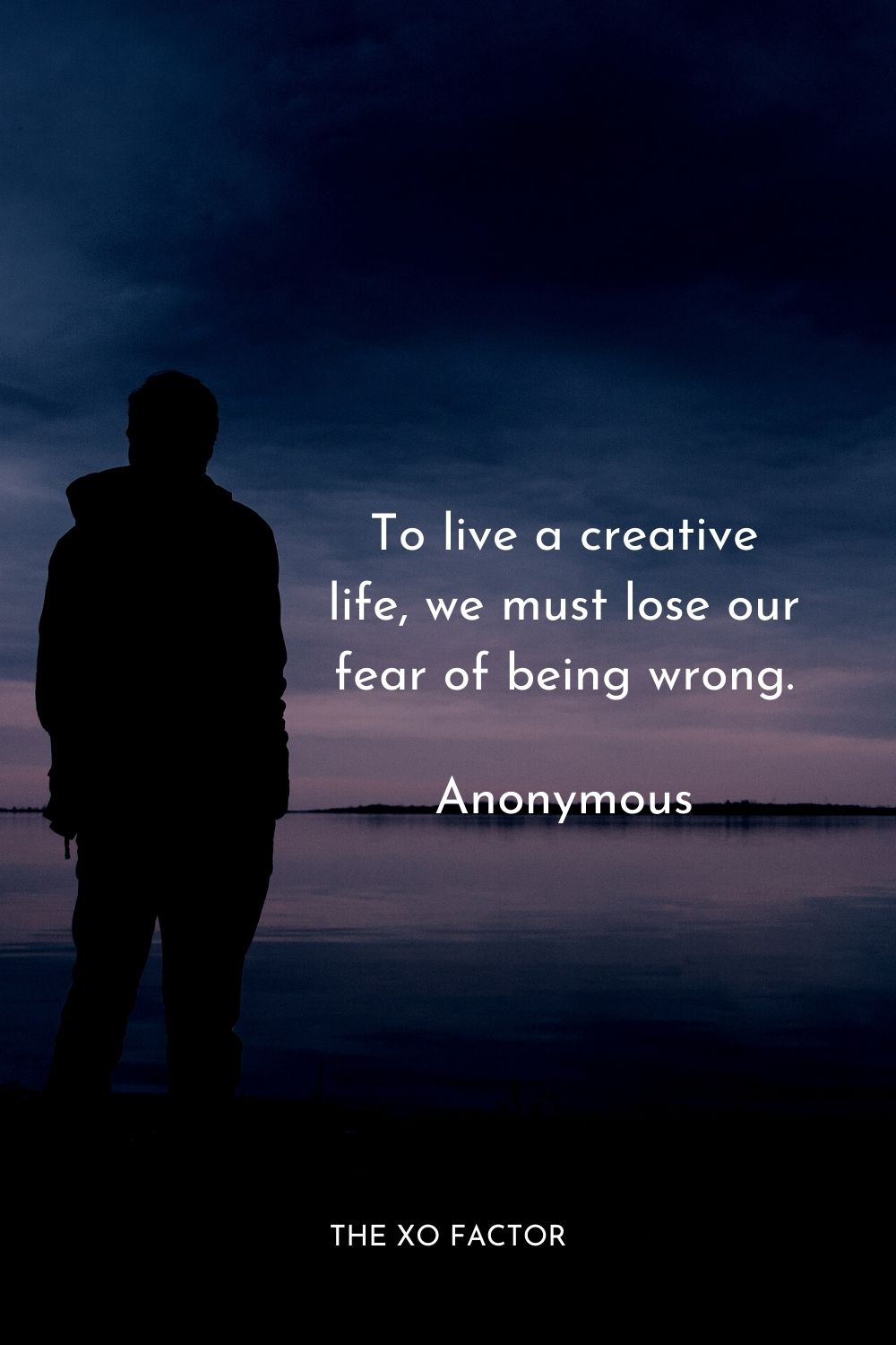 To live a creative life, we must lose our fear of being wrong. Anonymous  Best Success Quotes