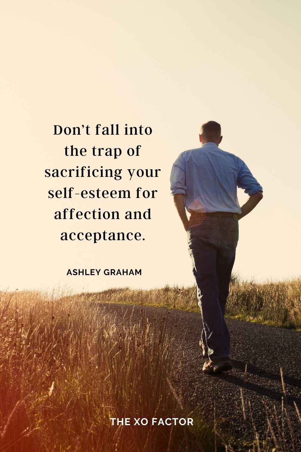 Don’t fall into the trap of sacrificing your self-esteem for affection and acceptance. Ashley Graham
