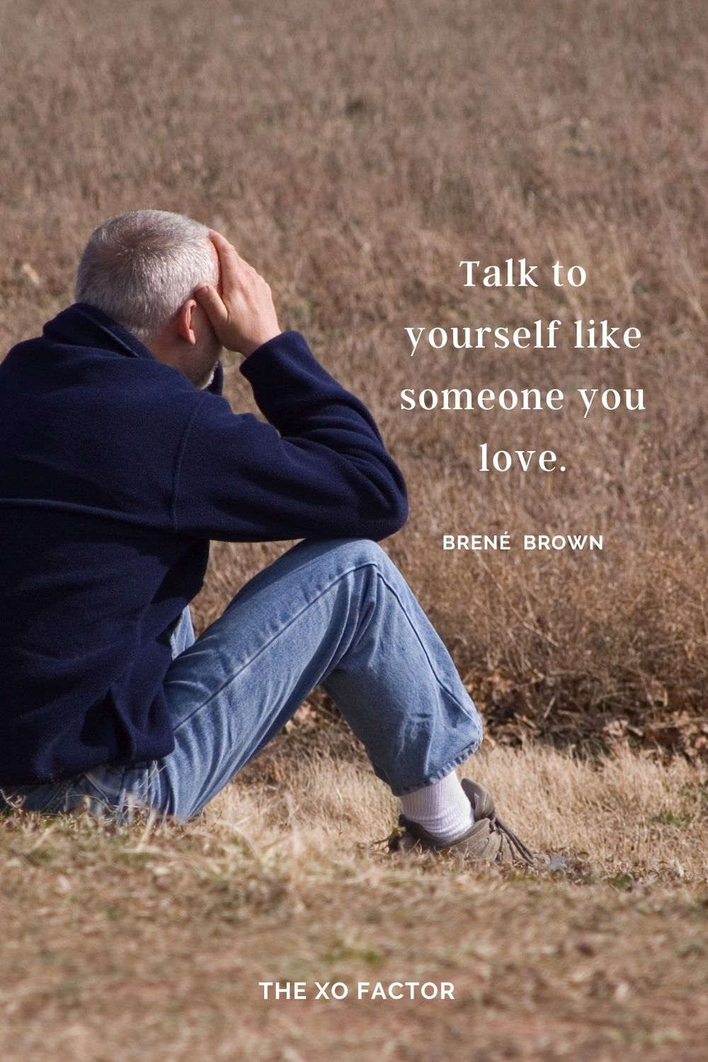 Talk to yourself like someone you love. Brené Brown