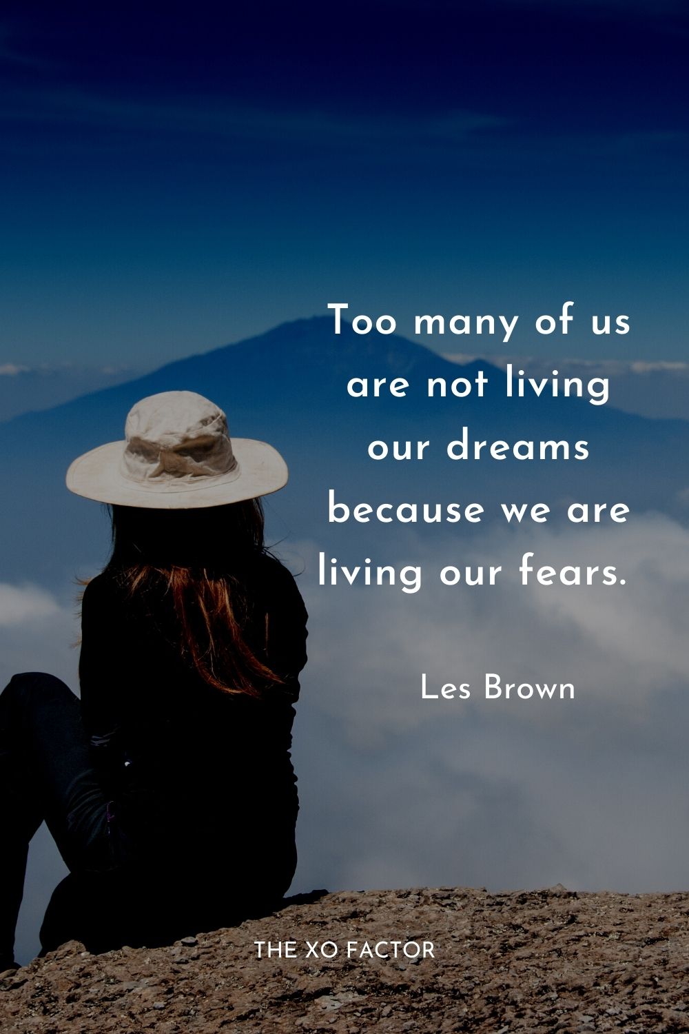 Too many of us are not living our dreams because we are living our fears. 