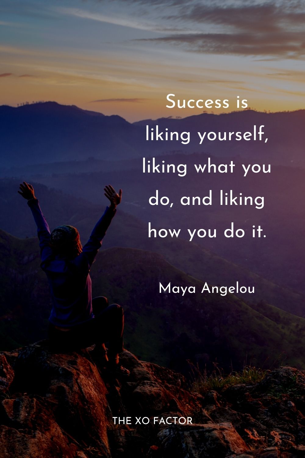 Success is liking yourself, liking what you do, and liking how you do it.