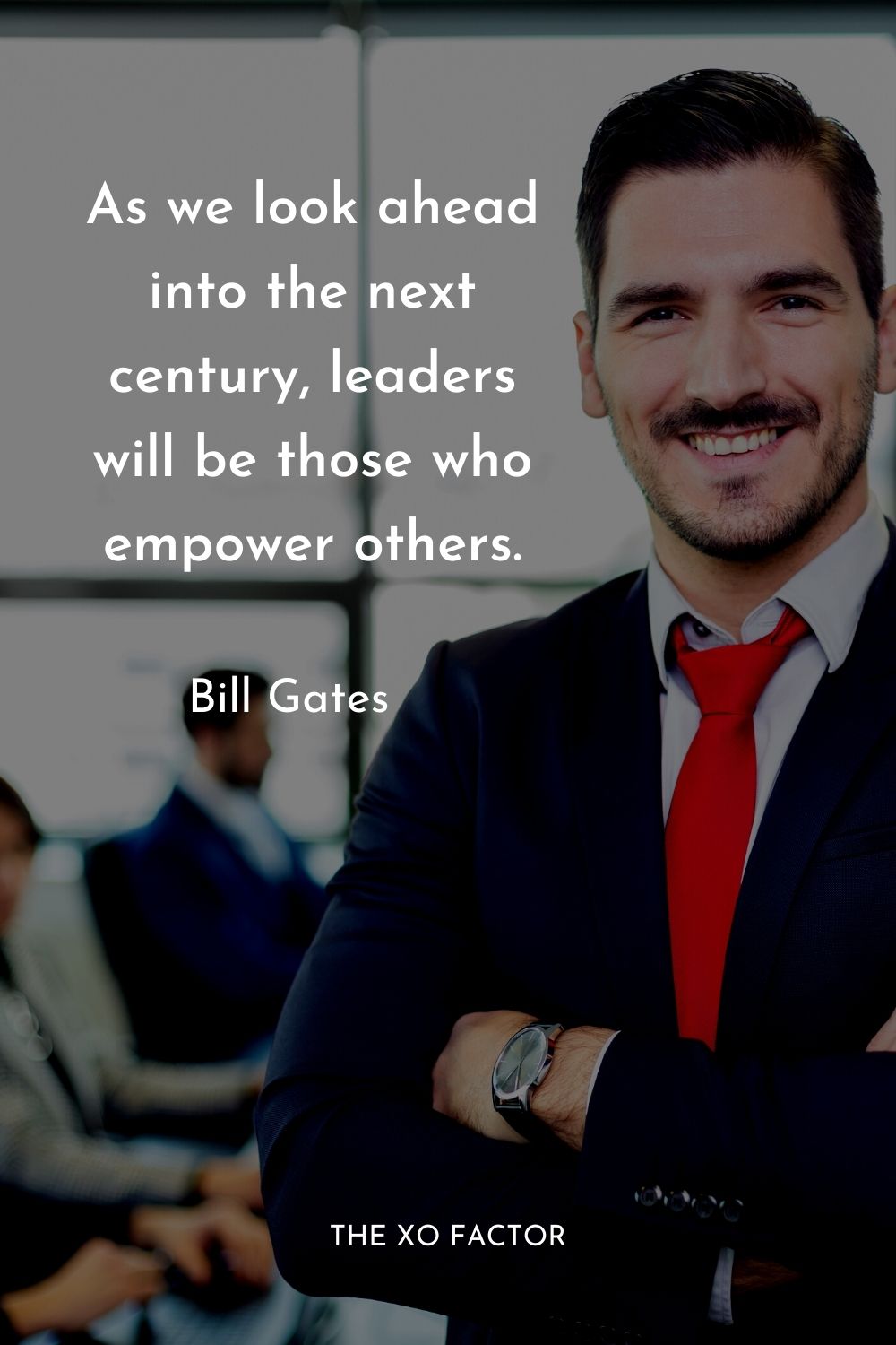 As we look ahead into the next century, leaders will be those who empower others.