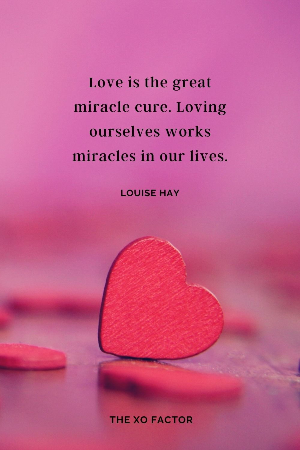 Love is the great miracle cure. Loving ourselves works miracles in our lives. Louise Hay