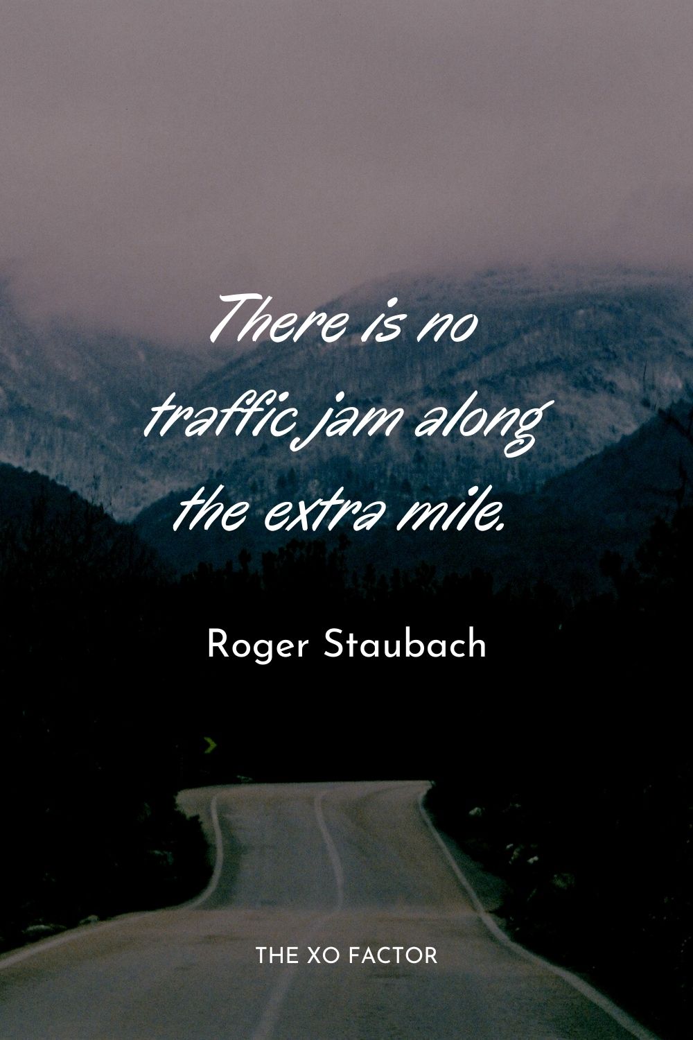There is no traffic jam along the extra mile.