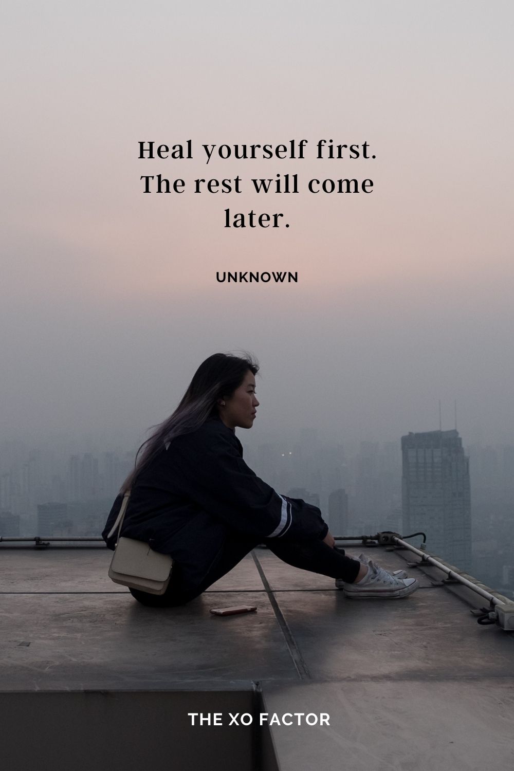 Heal yourself first. The rest will come later. Unknown
