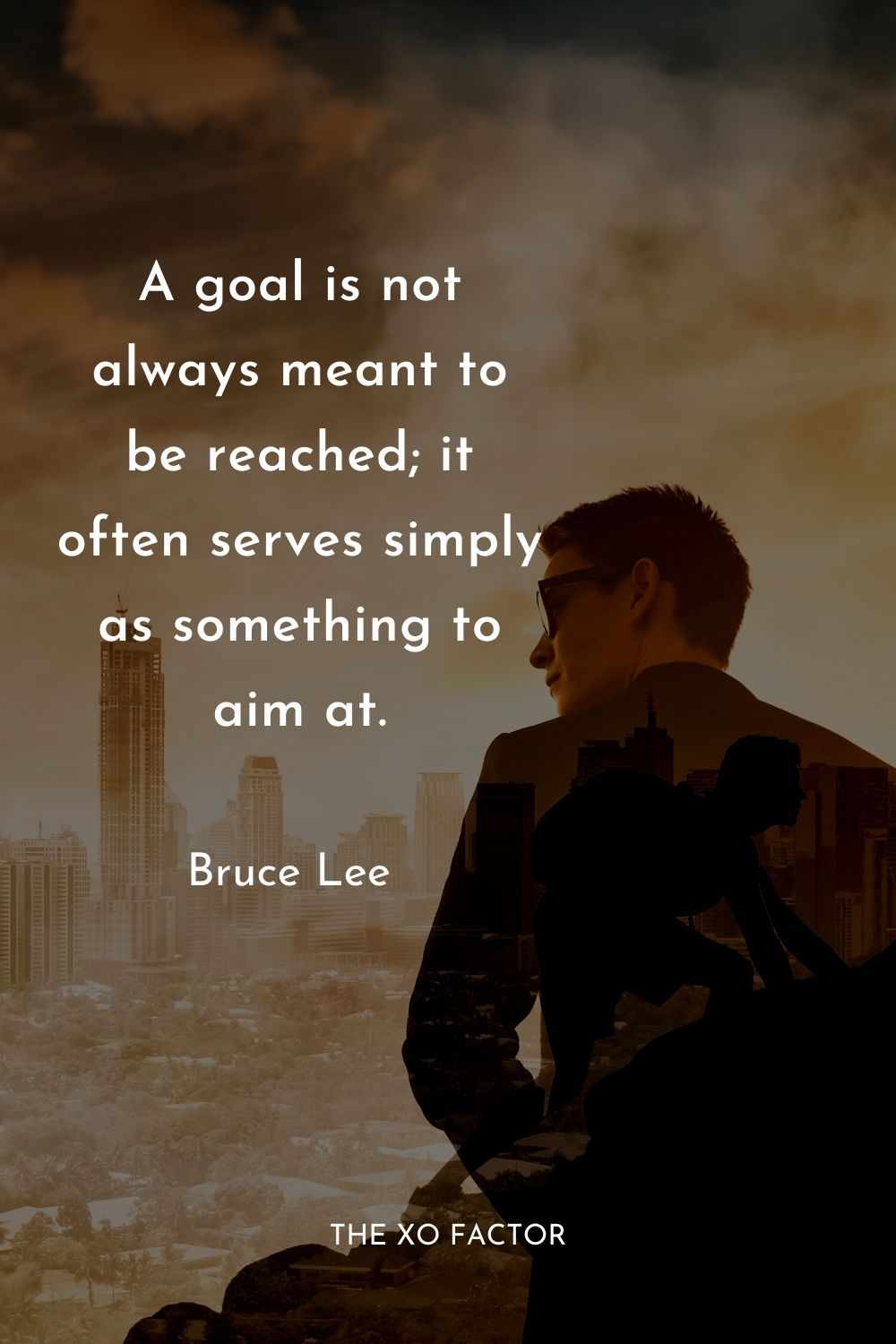 A goal is not always meant to be reached; it often serves simply as something to aim at. Bruce Lee