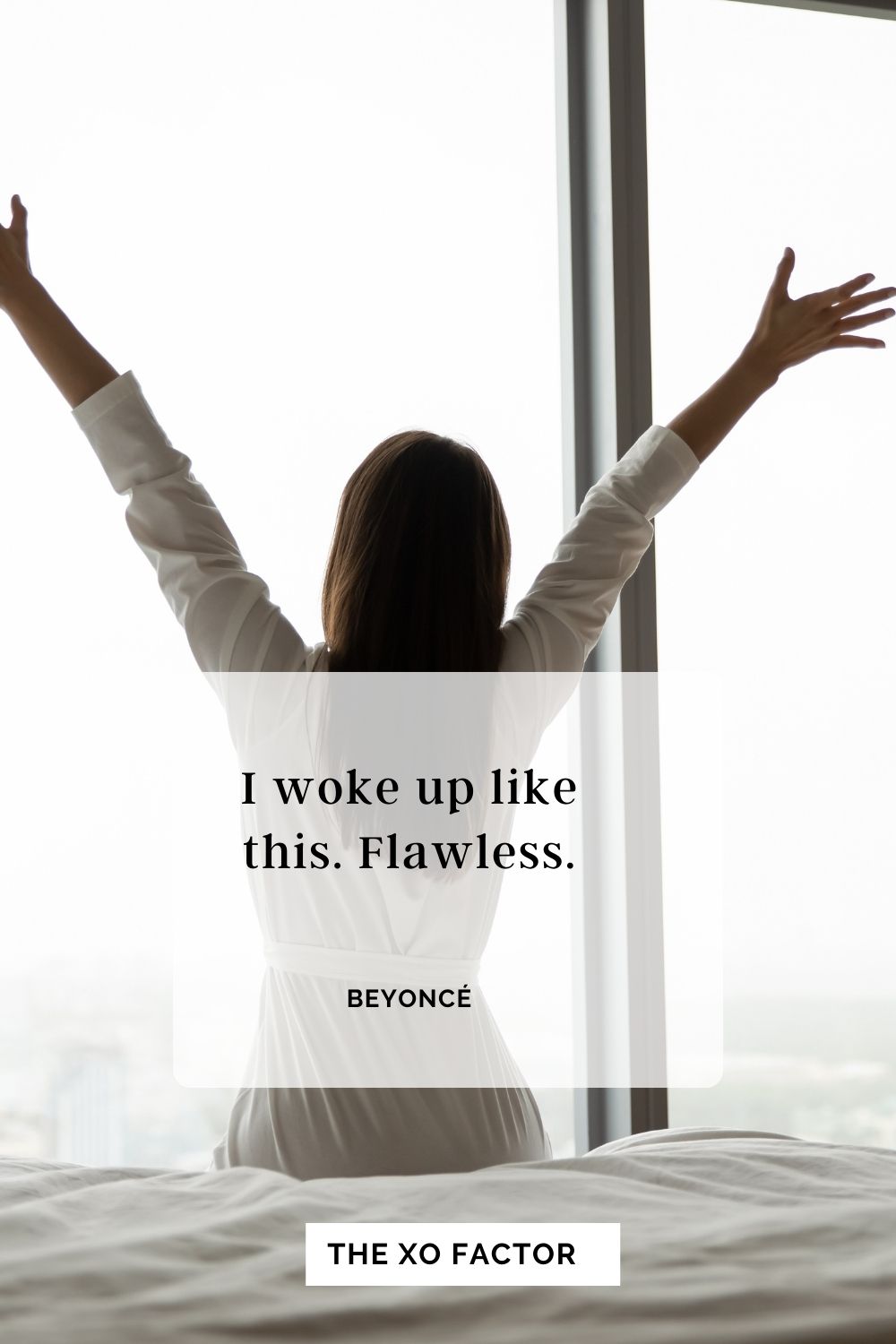 I woke up like this. Flawless. Beyoncé