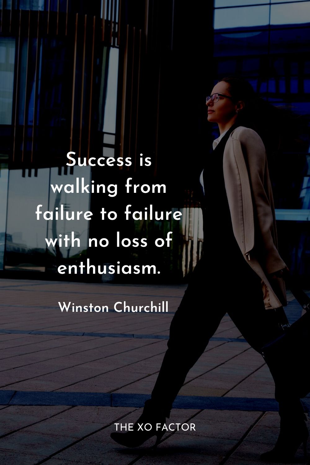 Success is walking from failure to failure with no loss of enthusiasm. Winston Churchill  Best Success Quotes