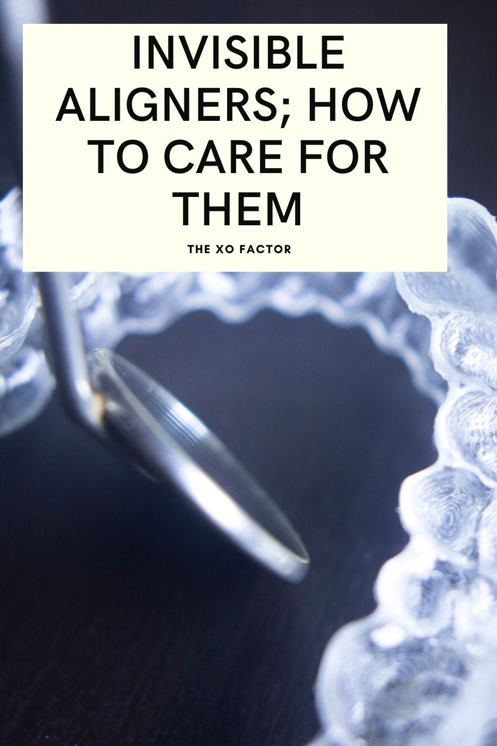 Invisible aligners; how to care for them