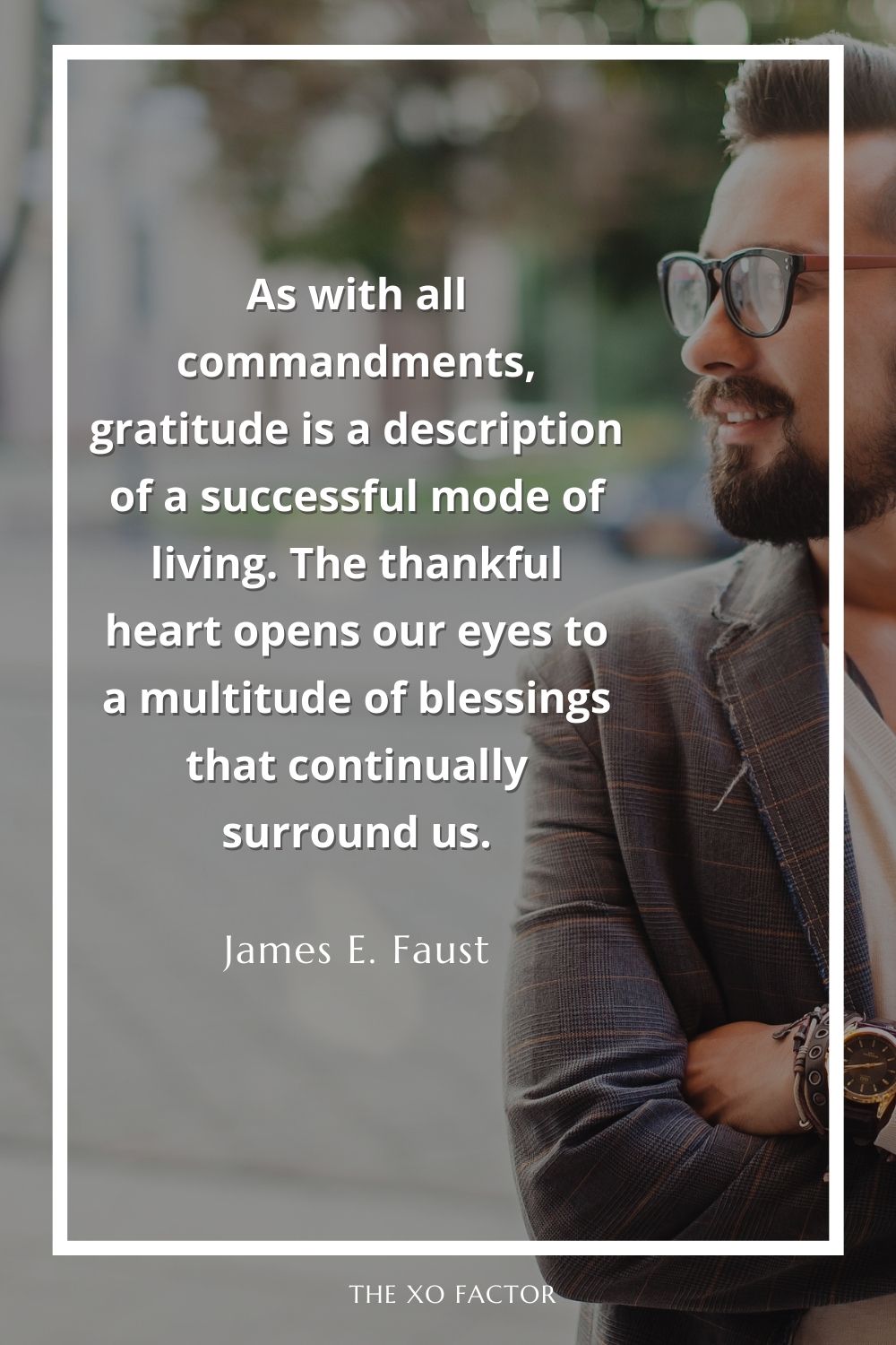 As with all commandments, gratitude is a description of a successful mode of living. The thankful heart opens our eyes to a multitude of blessings that continually surround us.