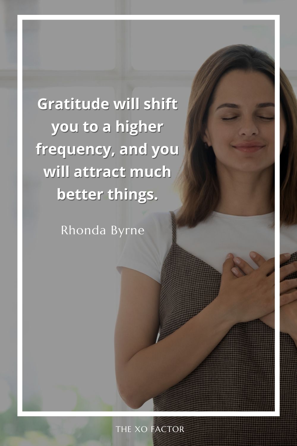 Gratitude will shift you to a higher frequency, and you will attract much better things.