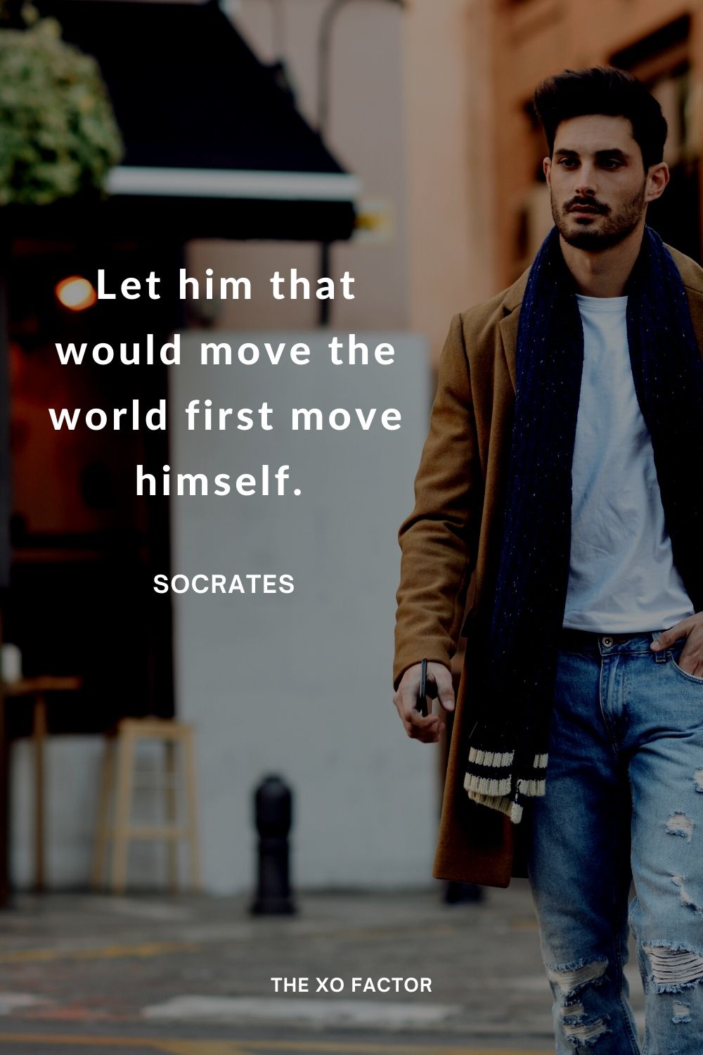 Let him that would move the world first move himself.  Socrates