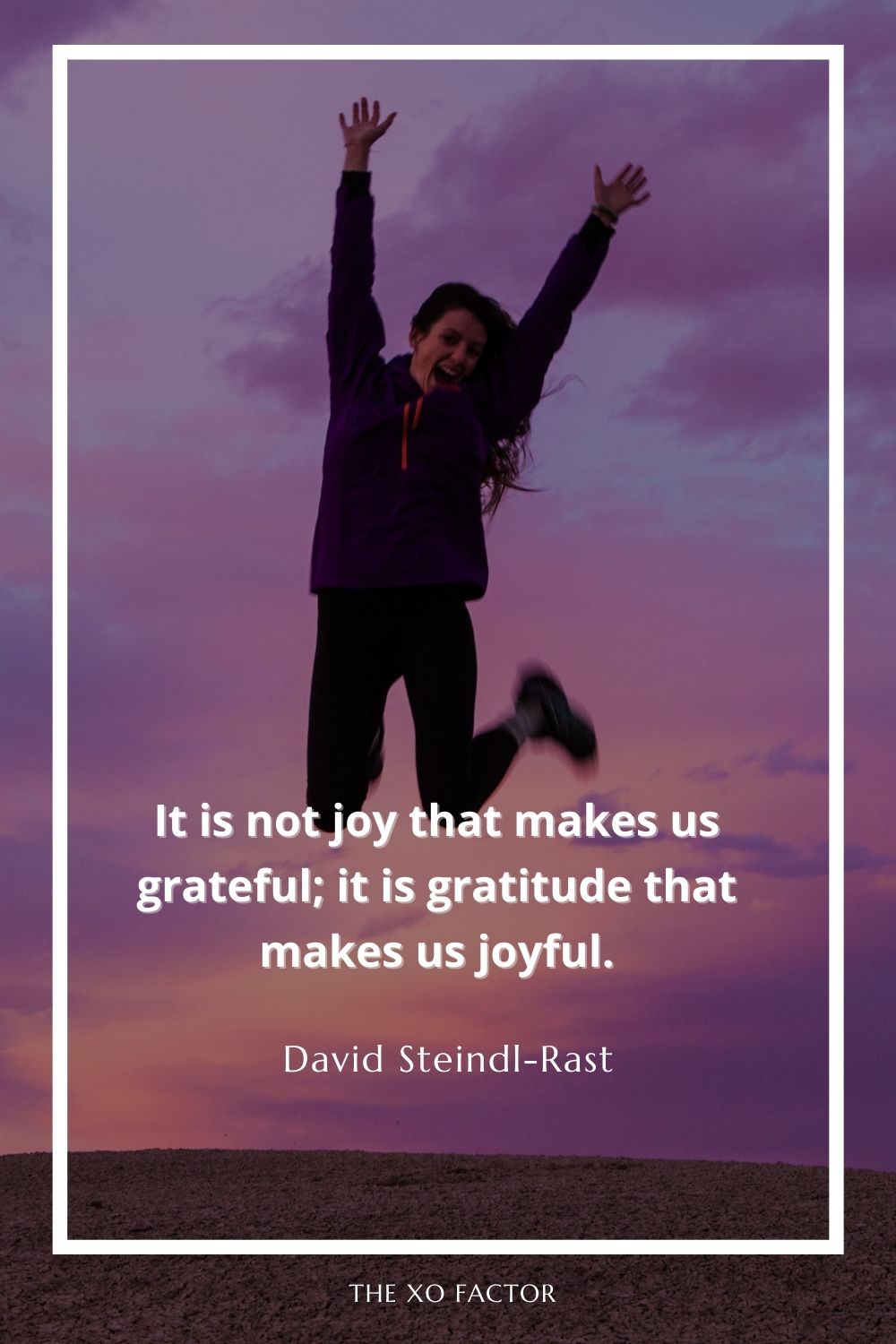 It is not joy that makes us grateful; it is gratitude that makes us joyful.