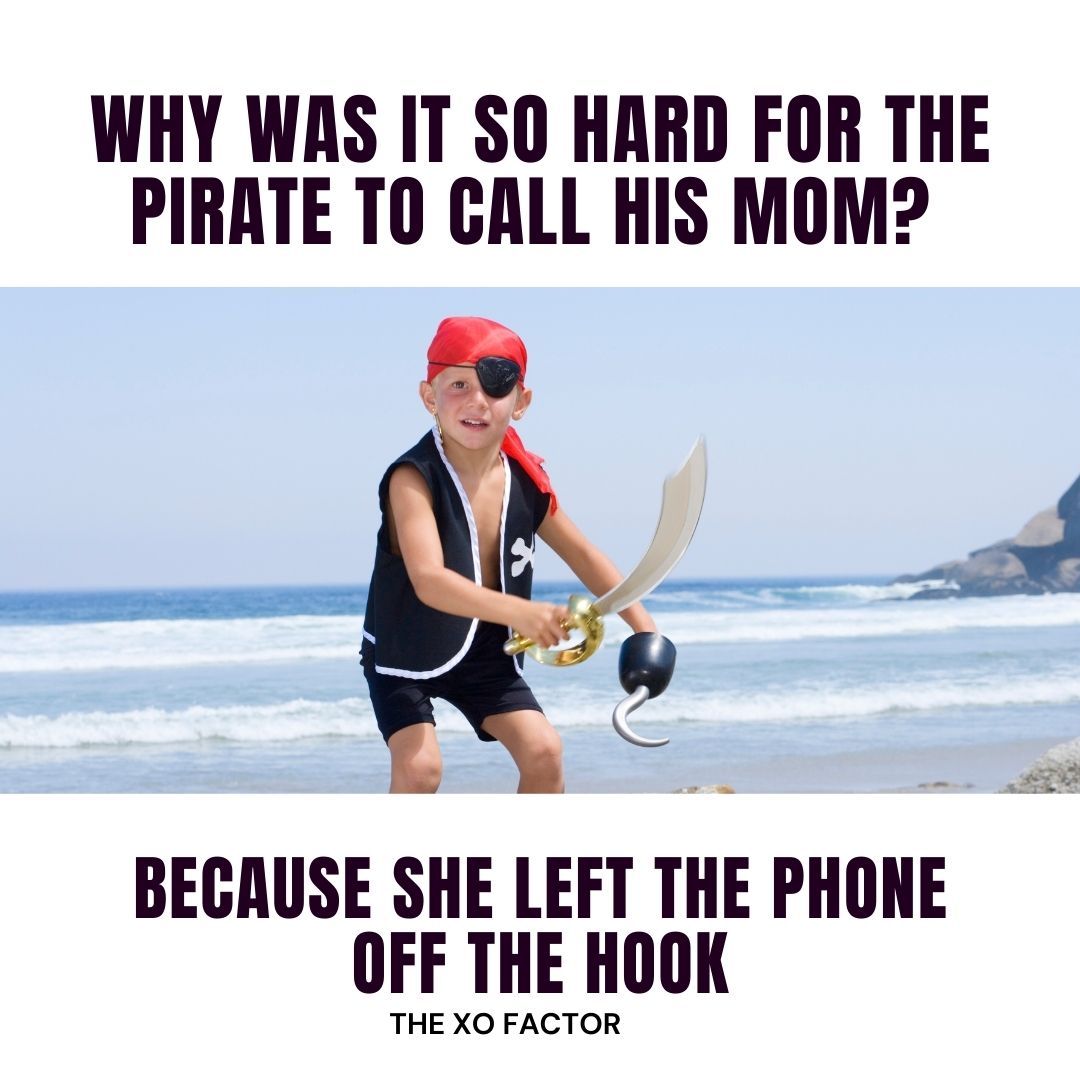 Why was it so hard for the pirate to call his mom? Because she left the phone off the hook.