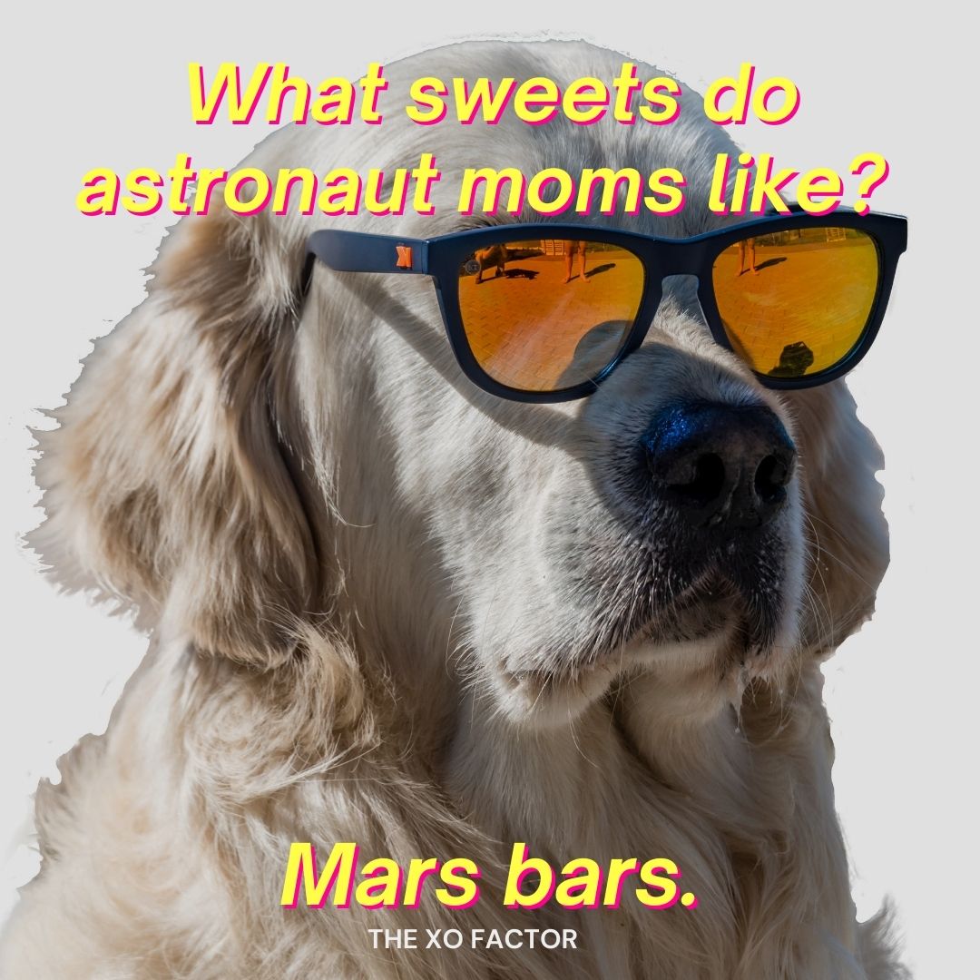 What sweets do astronaut moms like? Mars bars.