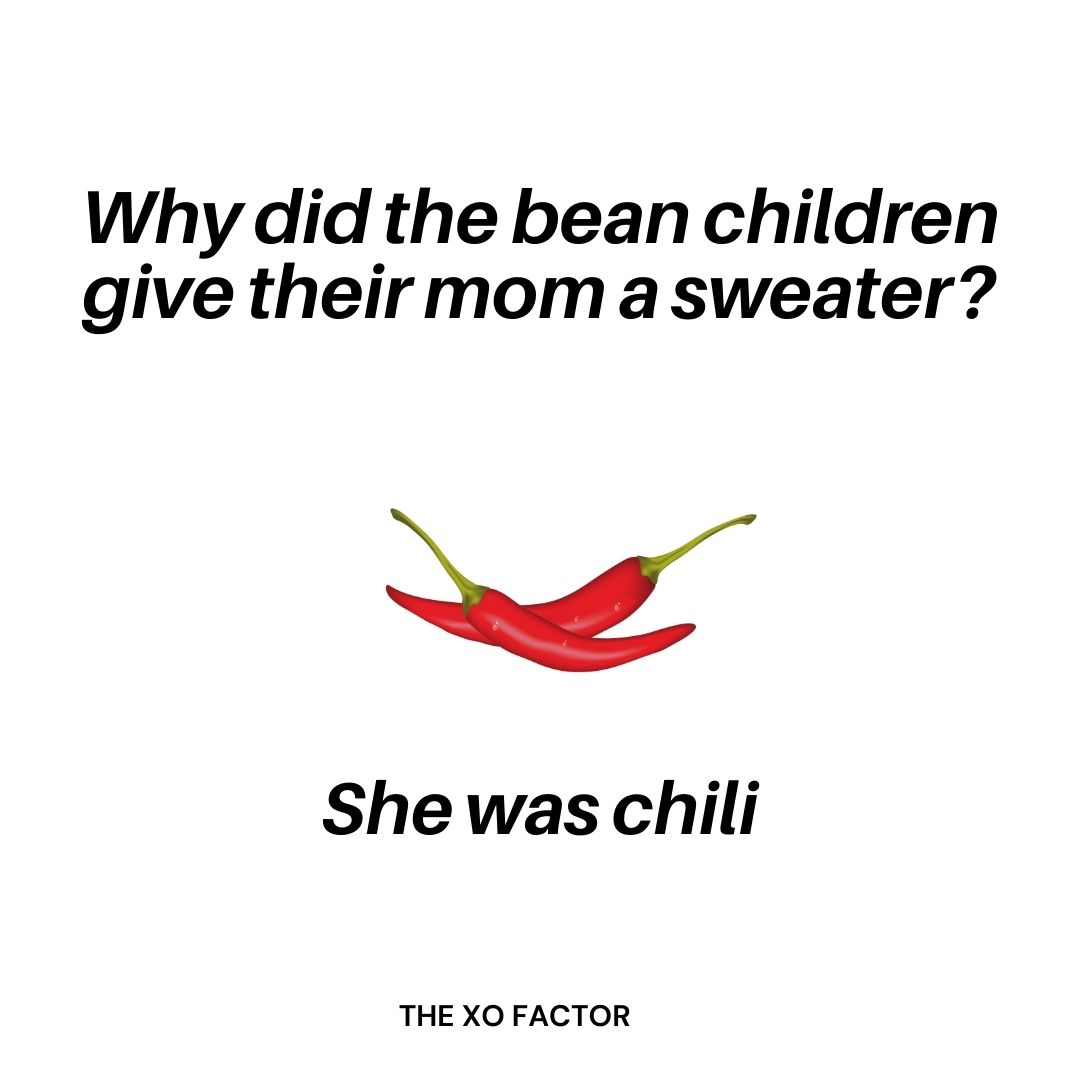 Why did the bean children give their mom a sweater? She was chili.