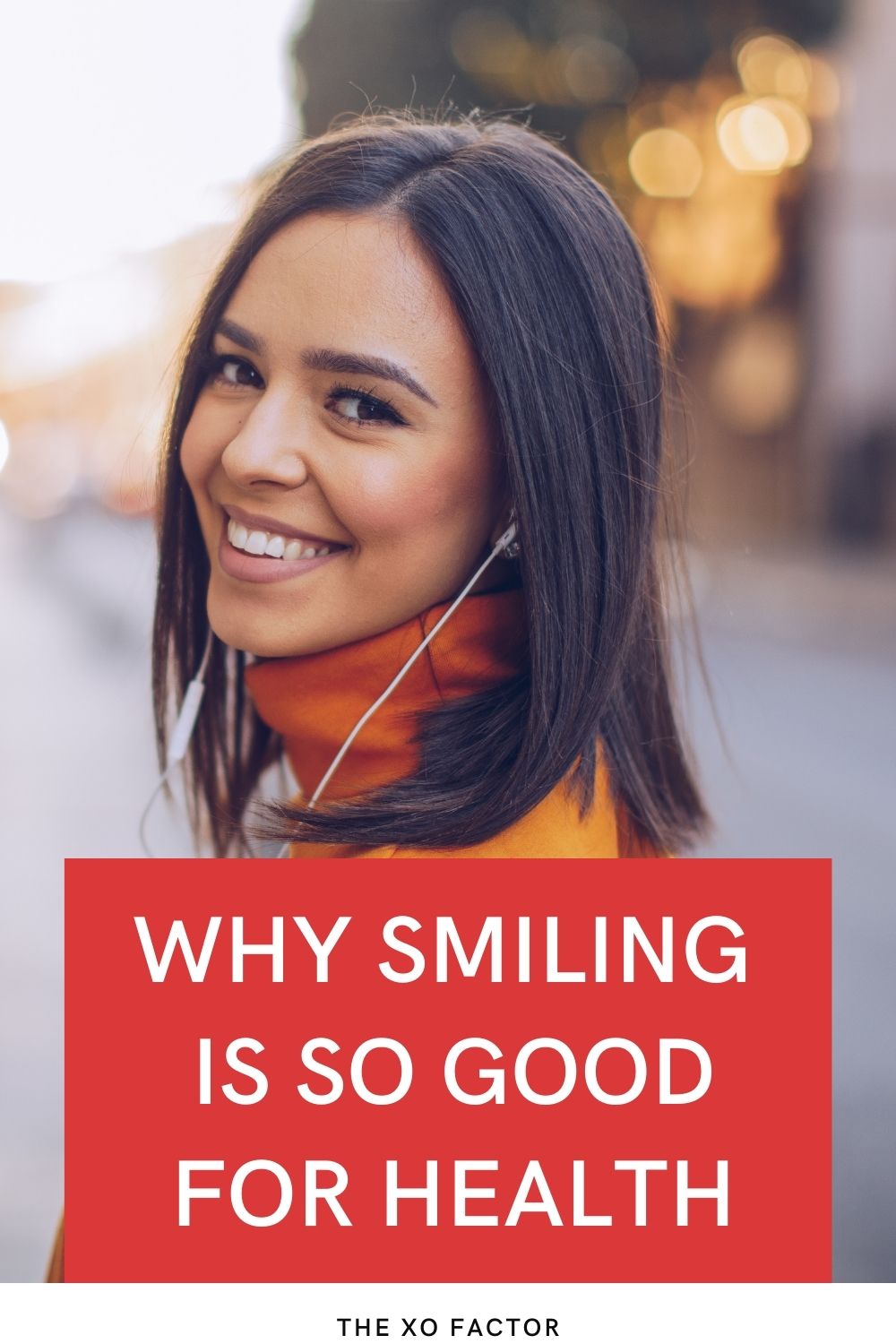 Why Smiling Is So Good For Health - The XO Factor