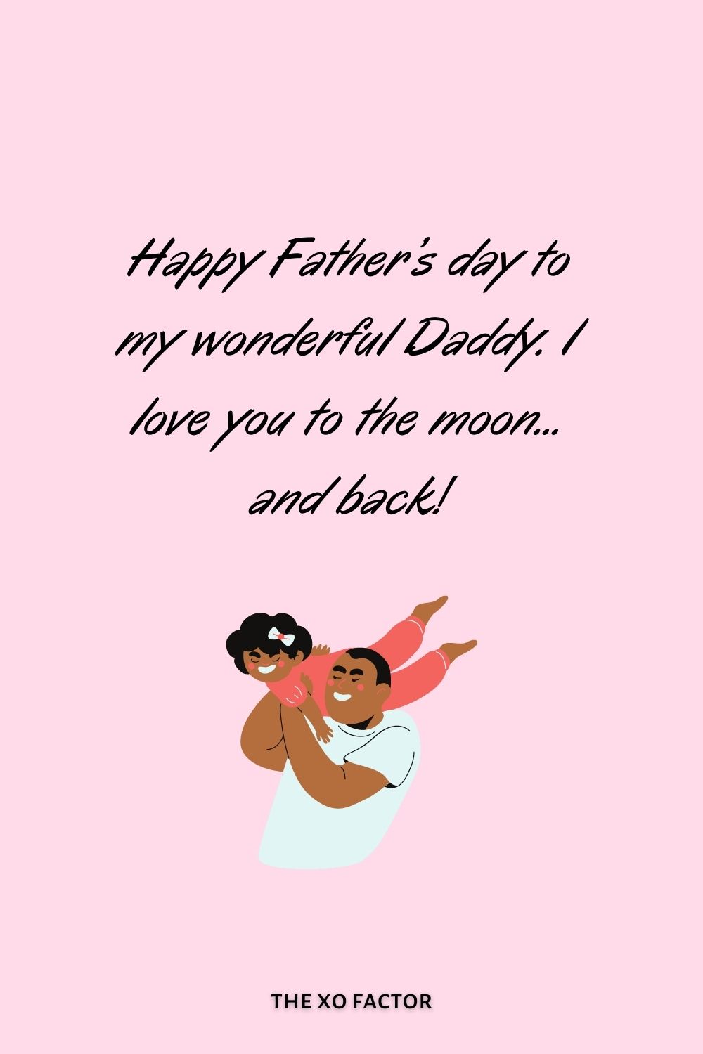Happy Father’s day to my wonderful Daddy. I love you to the moon... and back!