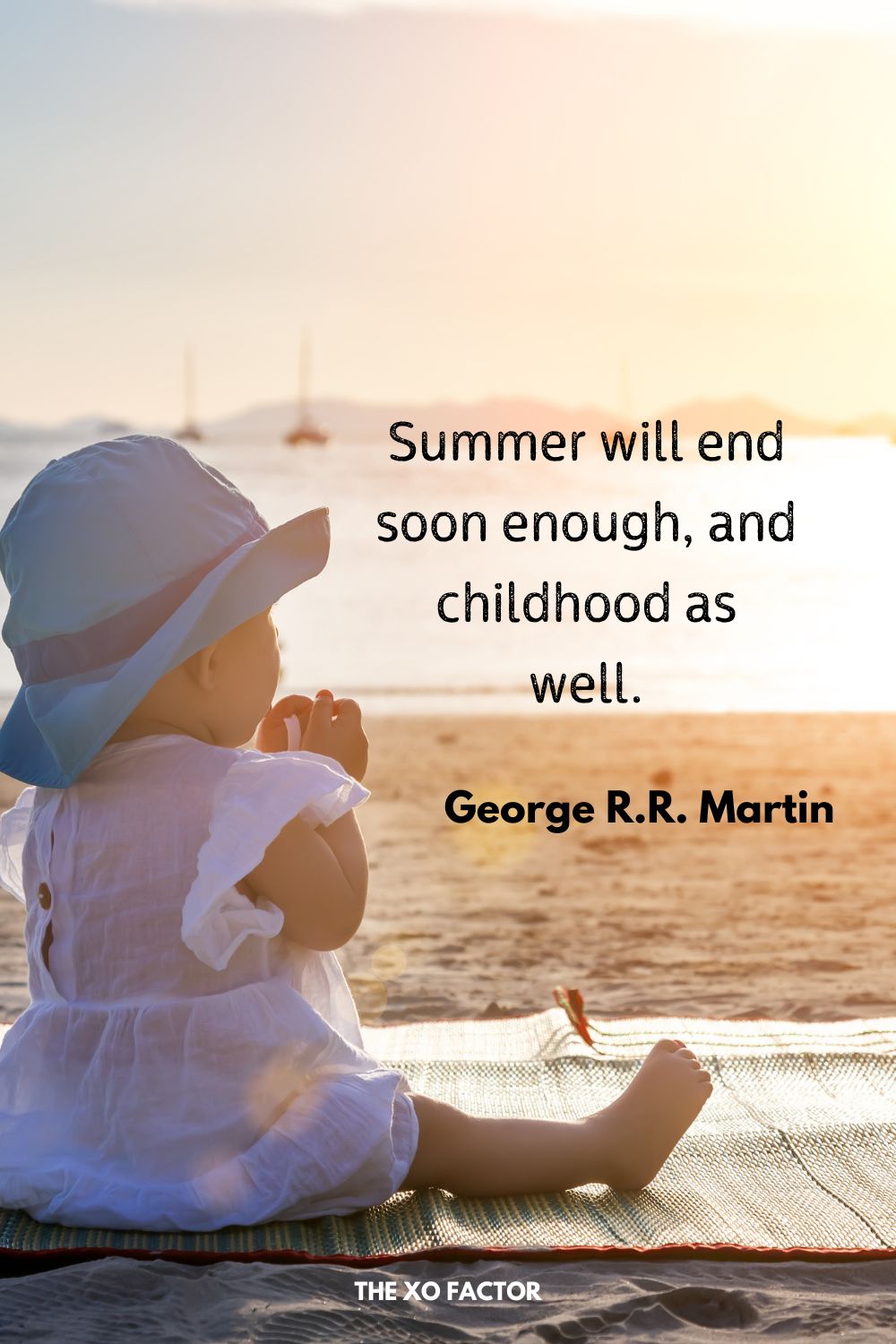 Summer will end soon enough, and childhood as well.