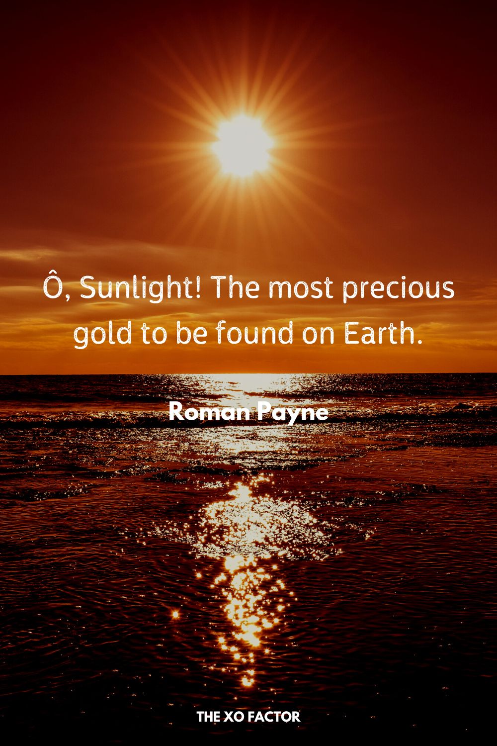 Ô, Sunlight! The most precious gold to be found on Earth.