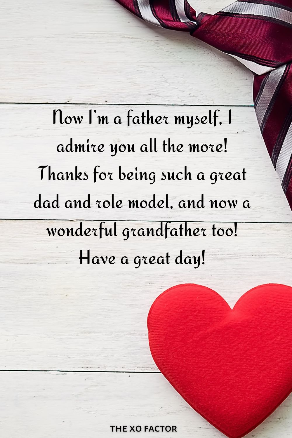 Now I’m a father myself, I admire you all the more! Thanks for being such a great dad and role model, and now a wonderful grandfather too! Have a great day!