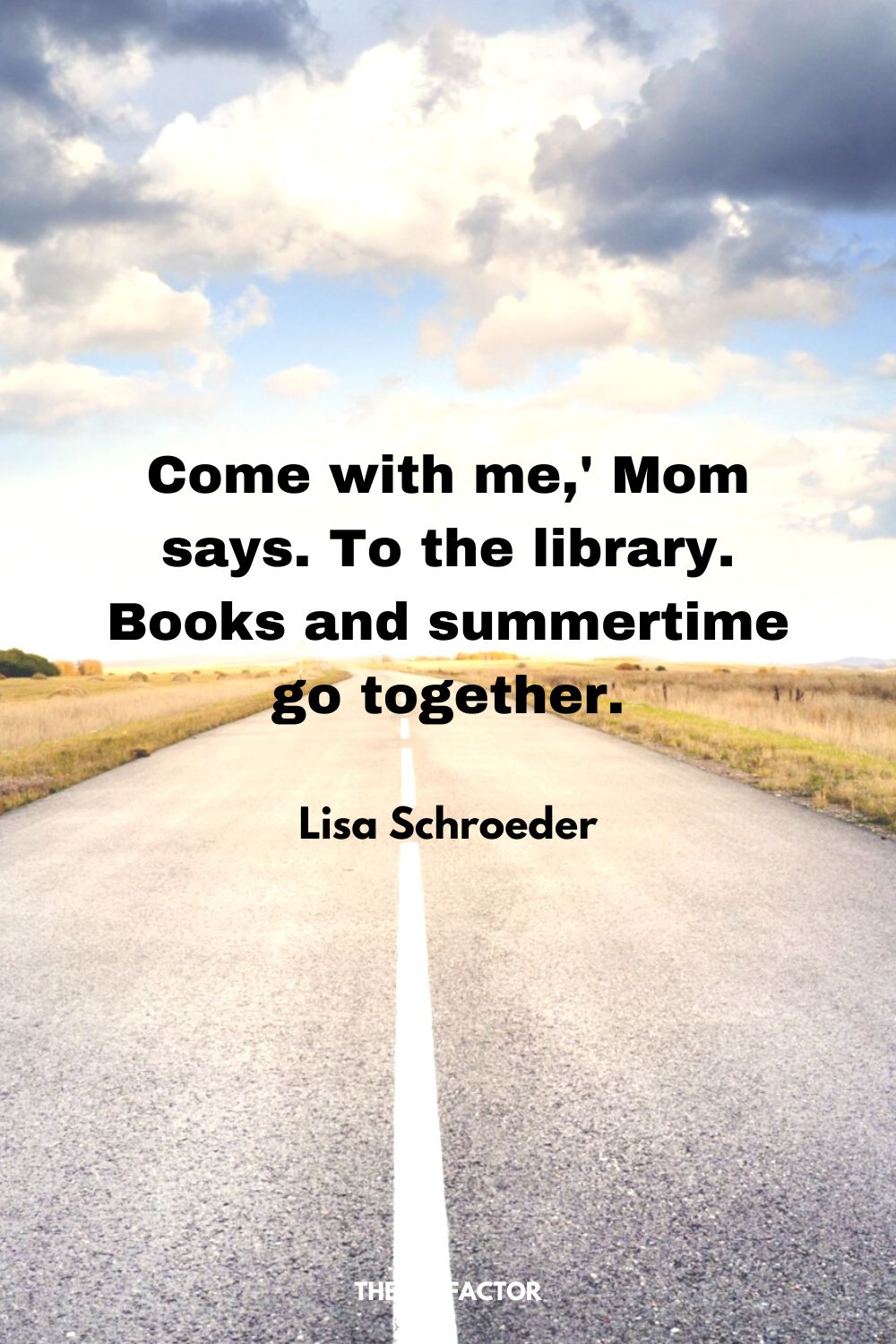 Come with me,' Mom says. To the library. Books and summertime go together.
