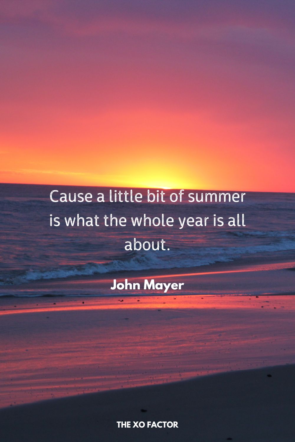 Cause a little bit of summer is what the whole year is all about.