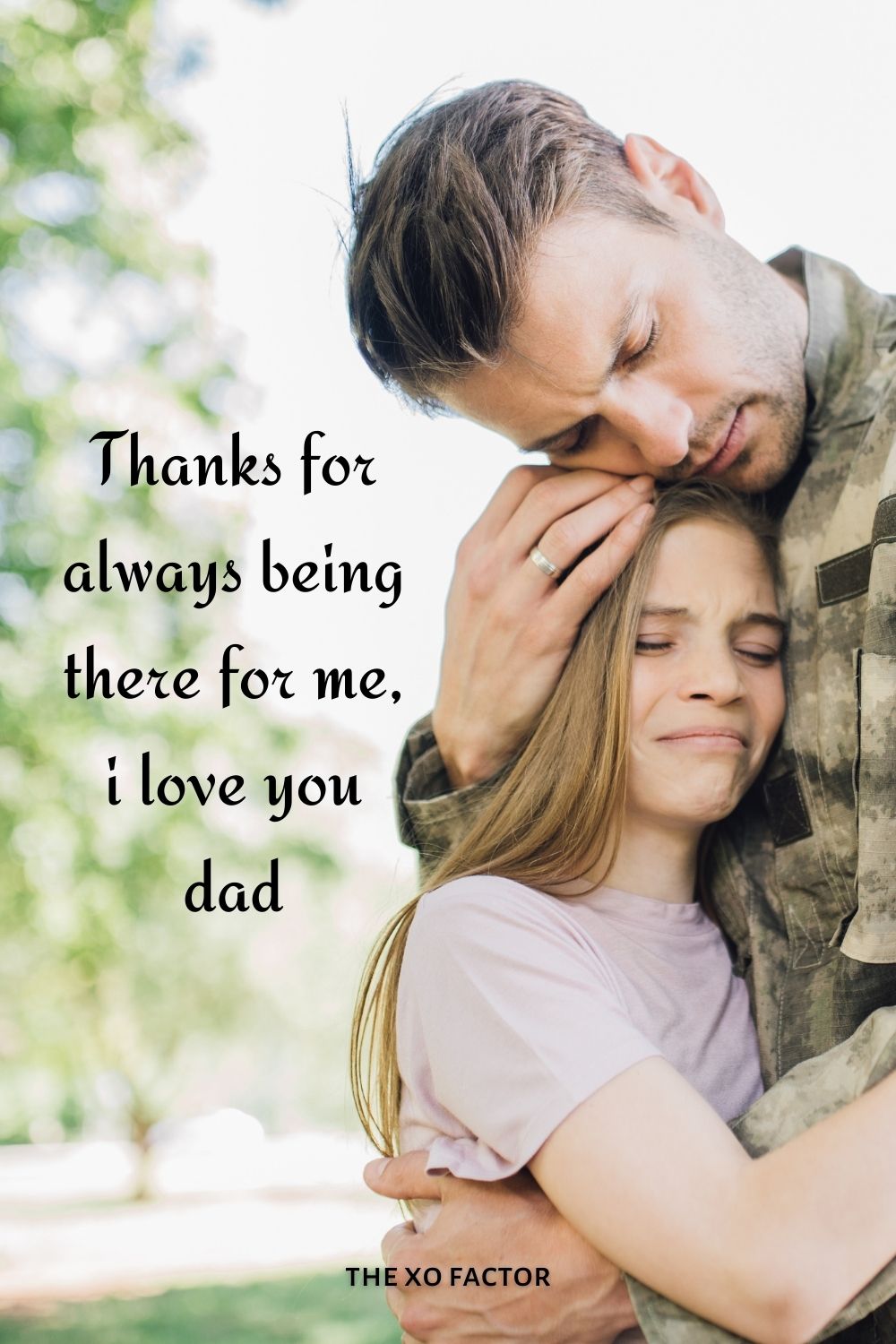 Thanks for always being there for me, i love you dad