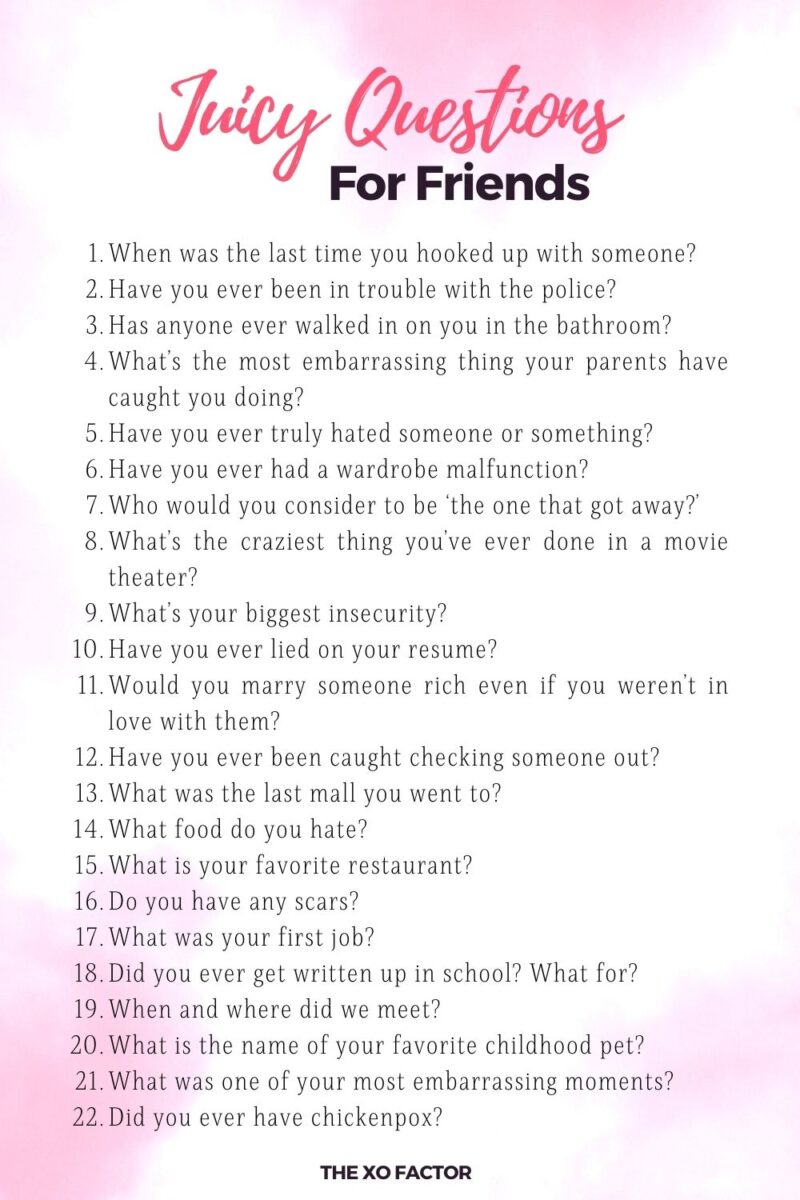 110 Interesting Juicy Questions To Ask Your Friends The XO Factor 110 Interesting Juicy Questions To Ask Your Friends The XO Factor