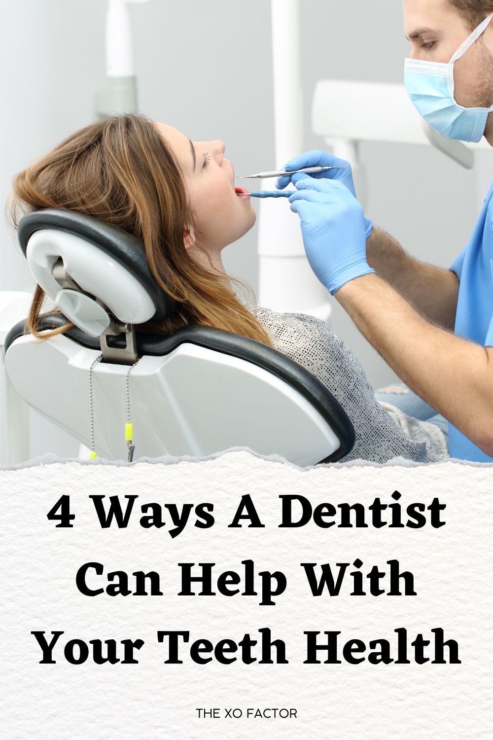 4 ways a dentist can help with your teeth health