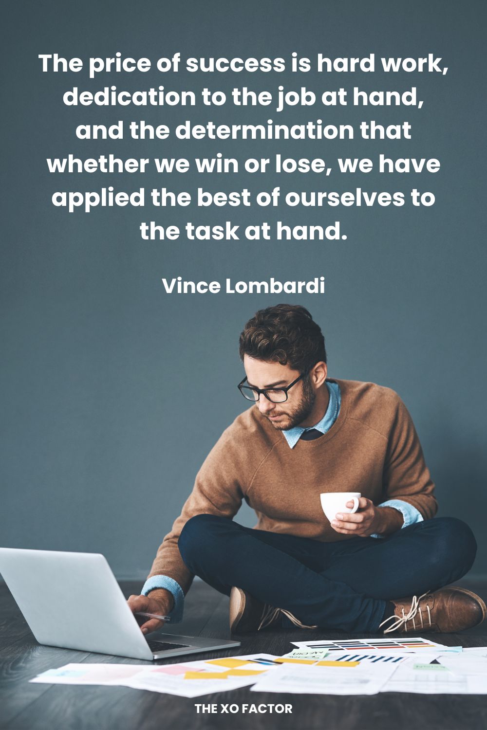 The price of success is hard work, dedication to the job at hand, and the determination that whether we win or lose, we have applied the best of ourselves to the task at hand. Vince Lombardi