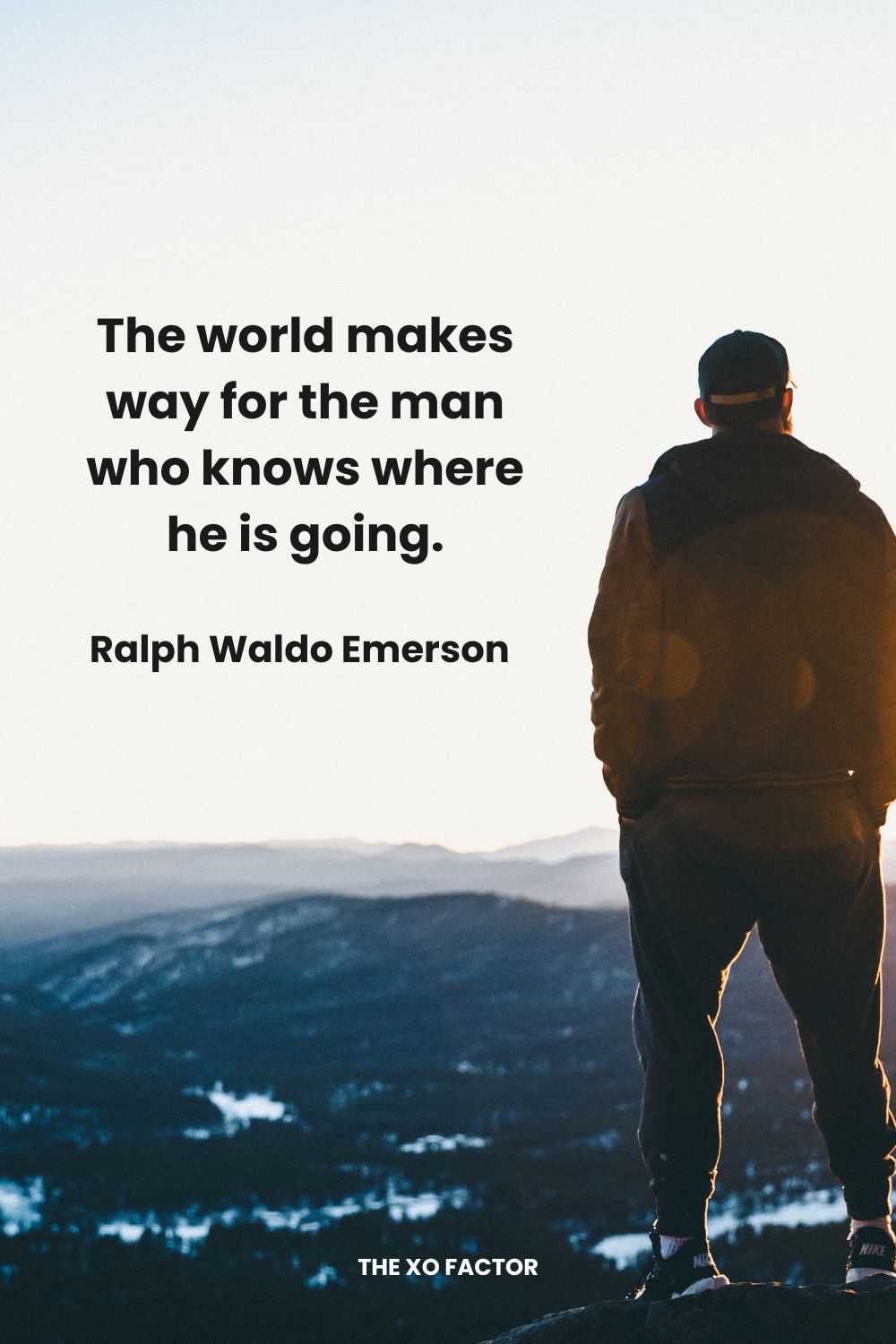 The world makes way for the man who knows where he is going. Ralph Waldo Emerson