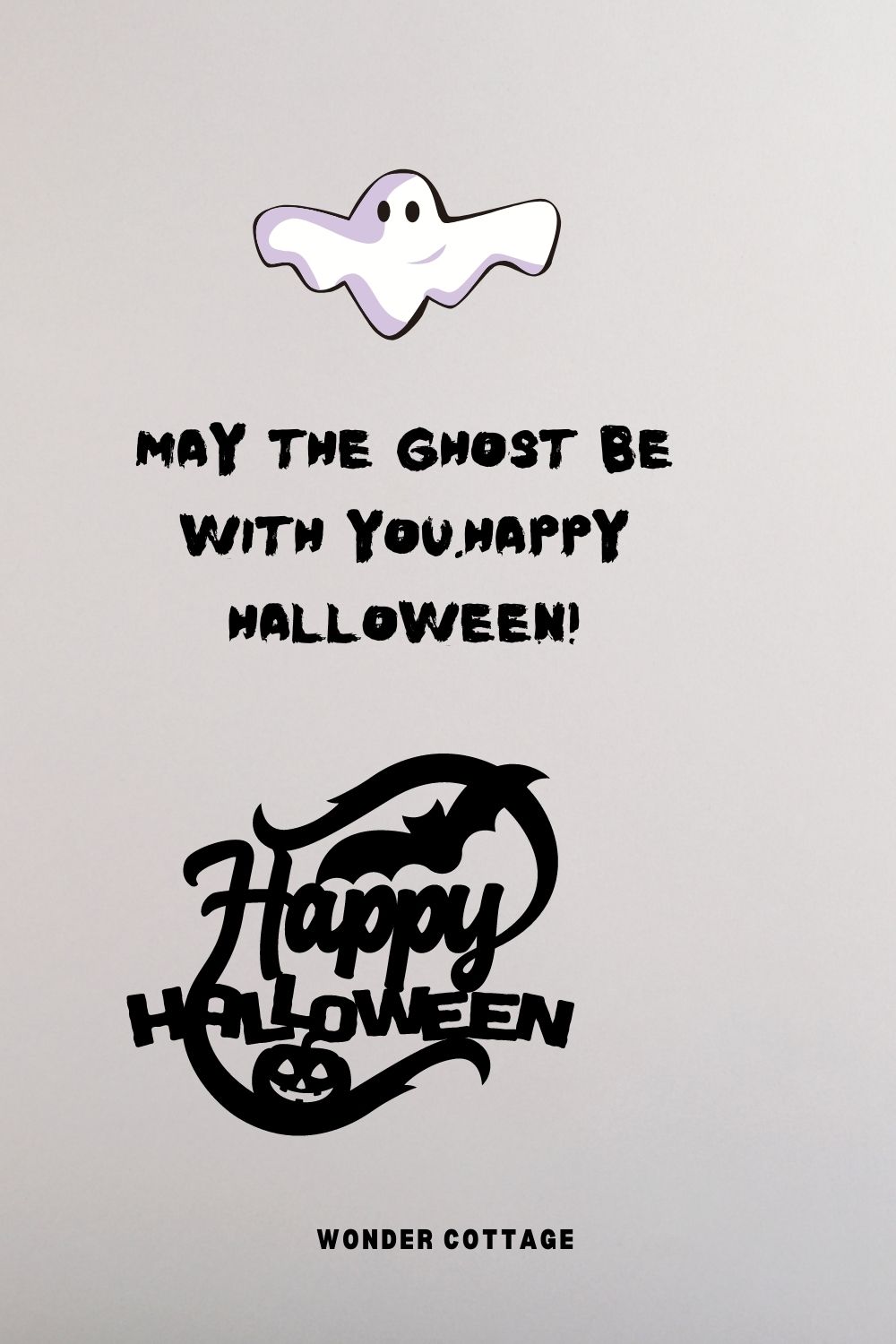 May the ghost be with you.Happy Halloween!