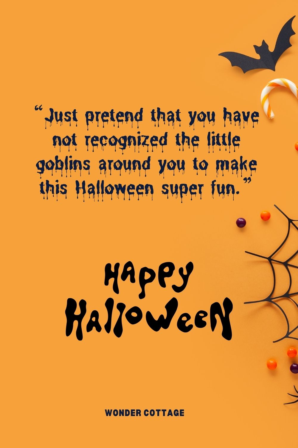 “Just pretend that you have not recognized the little goblins around you to make this Halloween super fun.”