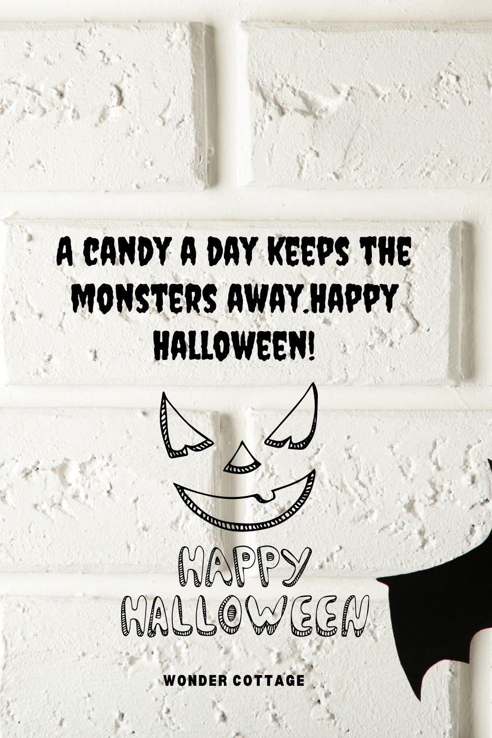 A candy a day keeps the monsters away.Happy Halloween!